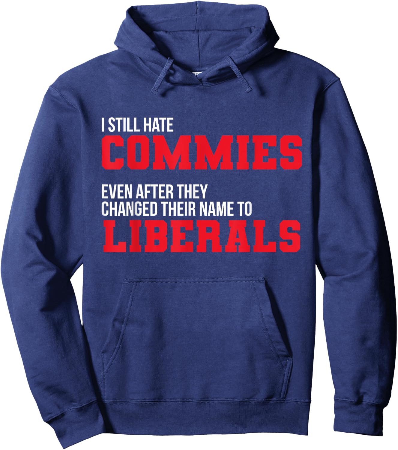 I Hate Commies Even They Changed To Liberals Patriotic Men Hoodie - Hoodie | Navy