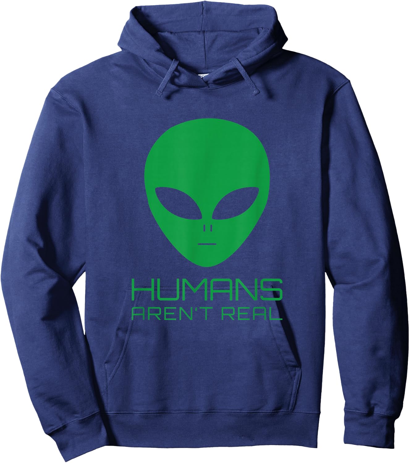 Humans Aren't Real UFO Meme Funny Alien Humor Hoodie - Hoodie | Navy