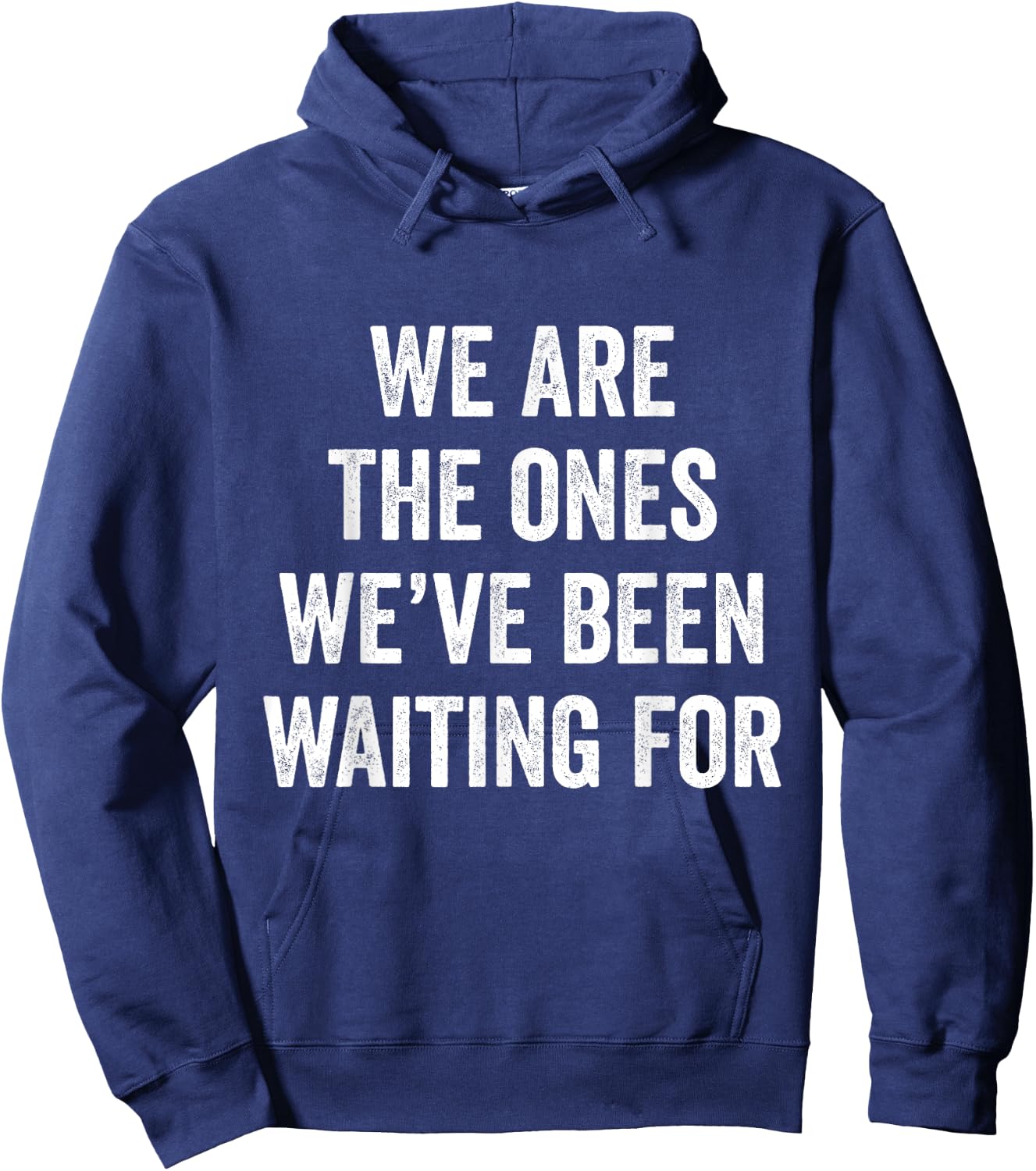 We Are The Ones We’ve Been Waiting For Hoodie - Hoodie | Navy
