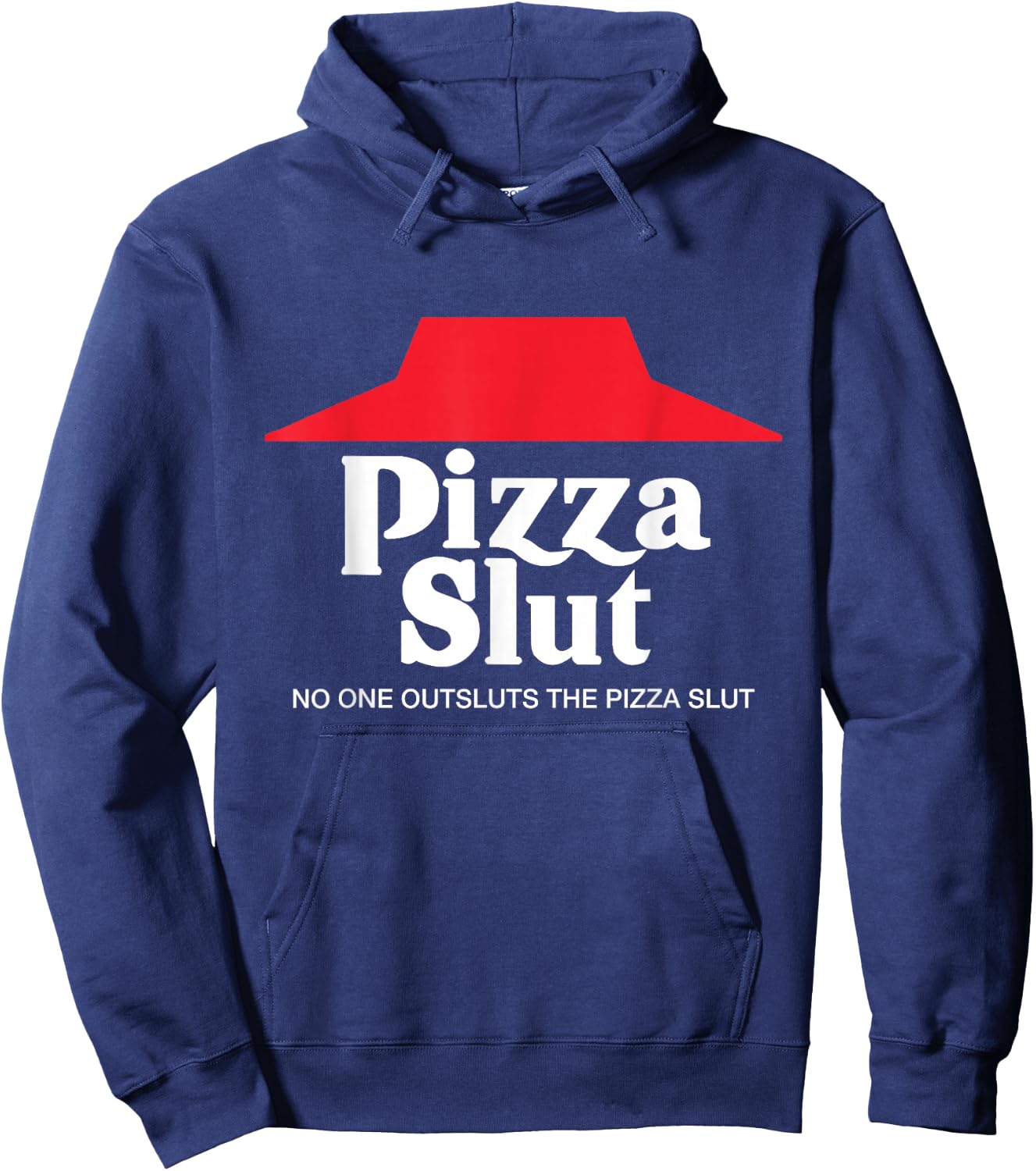 Pizza Slut - No One Outpizzas The Slut - Funny Pizza Hoodie - Hoodie | Navy