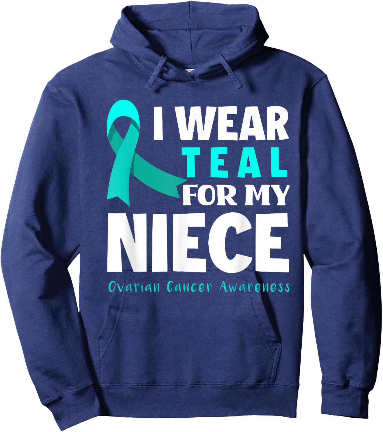 I Wear Teal For My Niece Support Ovarian Cancer Awareness Hoodie - Hoodie | Navy