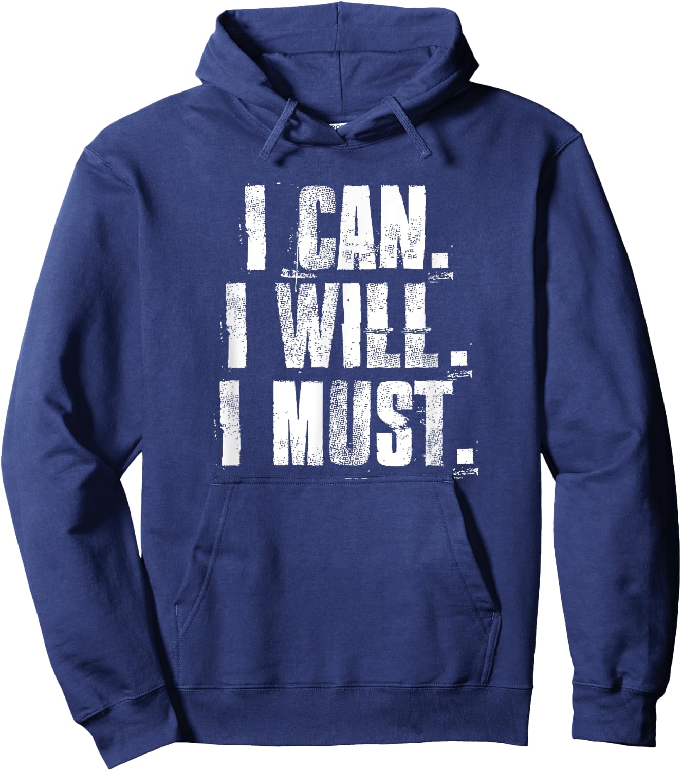 I Can. I Will. I Must. Motivational Gym Workout Fitness Hoodie - Hoodie | Navy