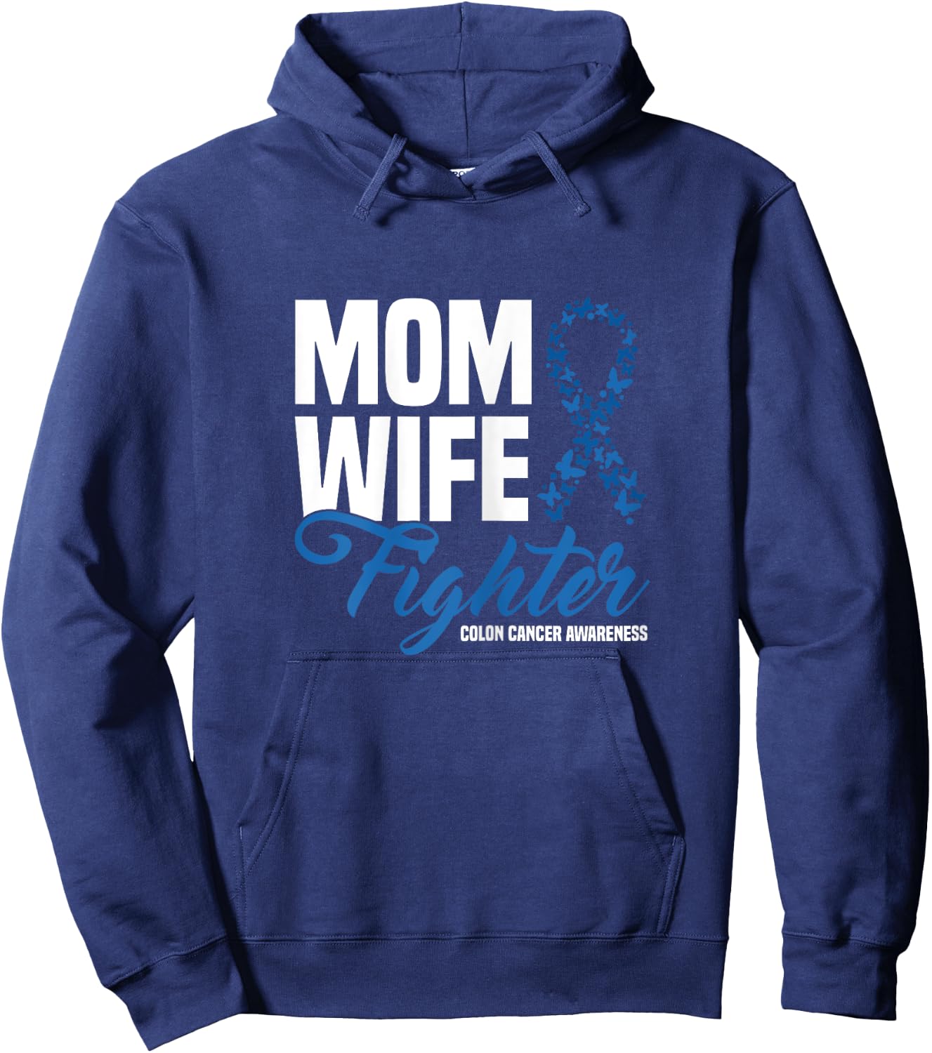 Mom Wife Fighter Blue Ribbon Colon Cancer Awareness Hoodie - Hoodie | Navy