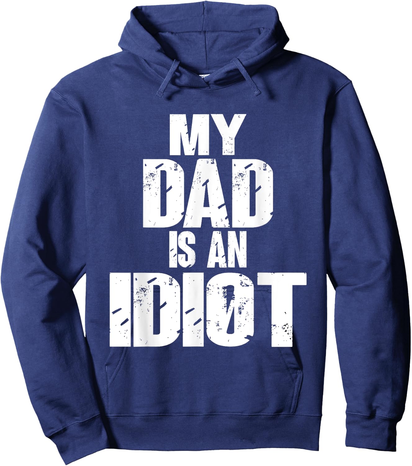 Funny My Dad is an Idiot Sarcastic Father Gift Hoodie - Hoodie | Navy