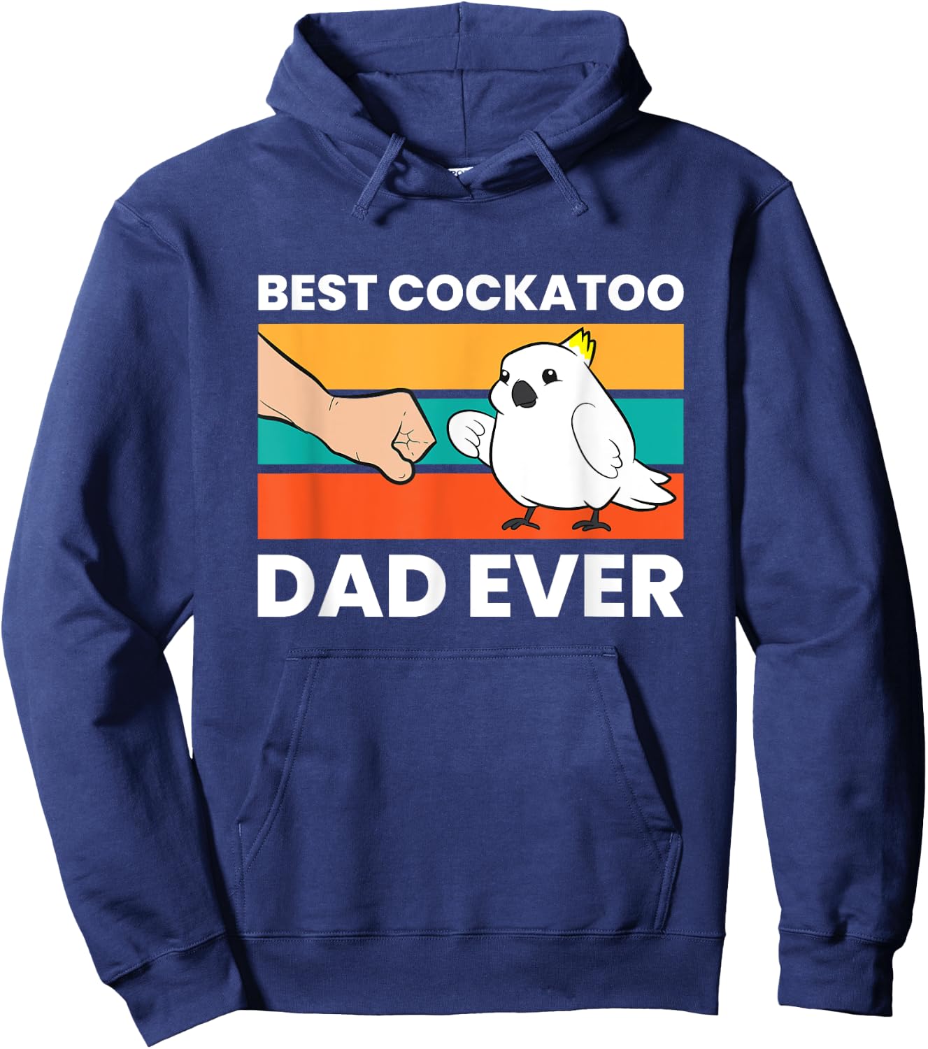 Best Cockatoo Dad Ever Cockatoo Pet Cockatoo Hoodie - Hoodie | Navy