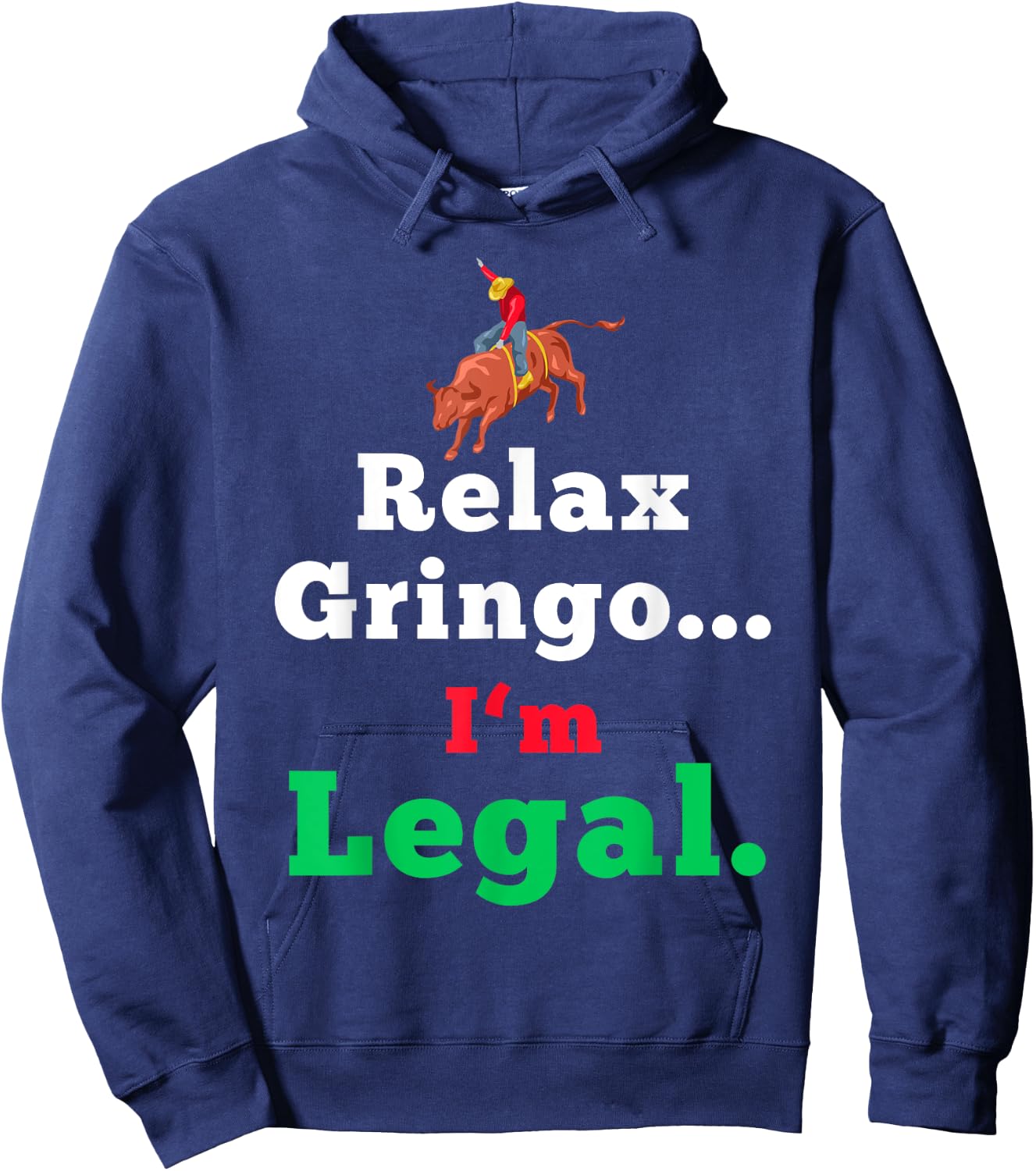 Funny Mexican Shirts & Women - Relax Gringo Im Legal Hoodie - Hoodie | Navy