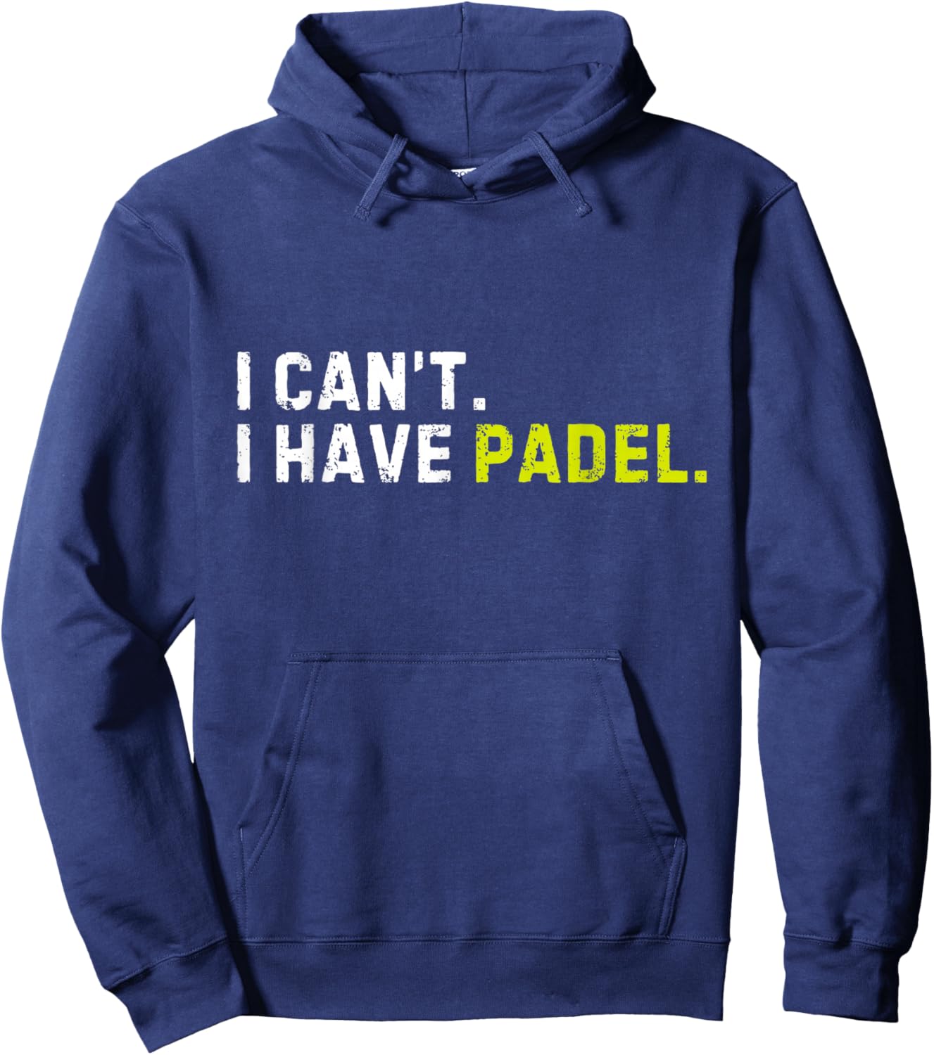 I Can't I Have Padel Pickleball Player Funny Saying Sport Hoodie - Hoodie | Navy