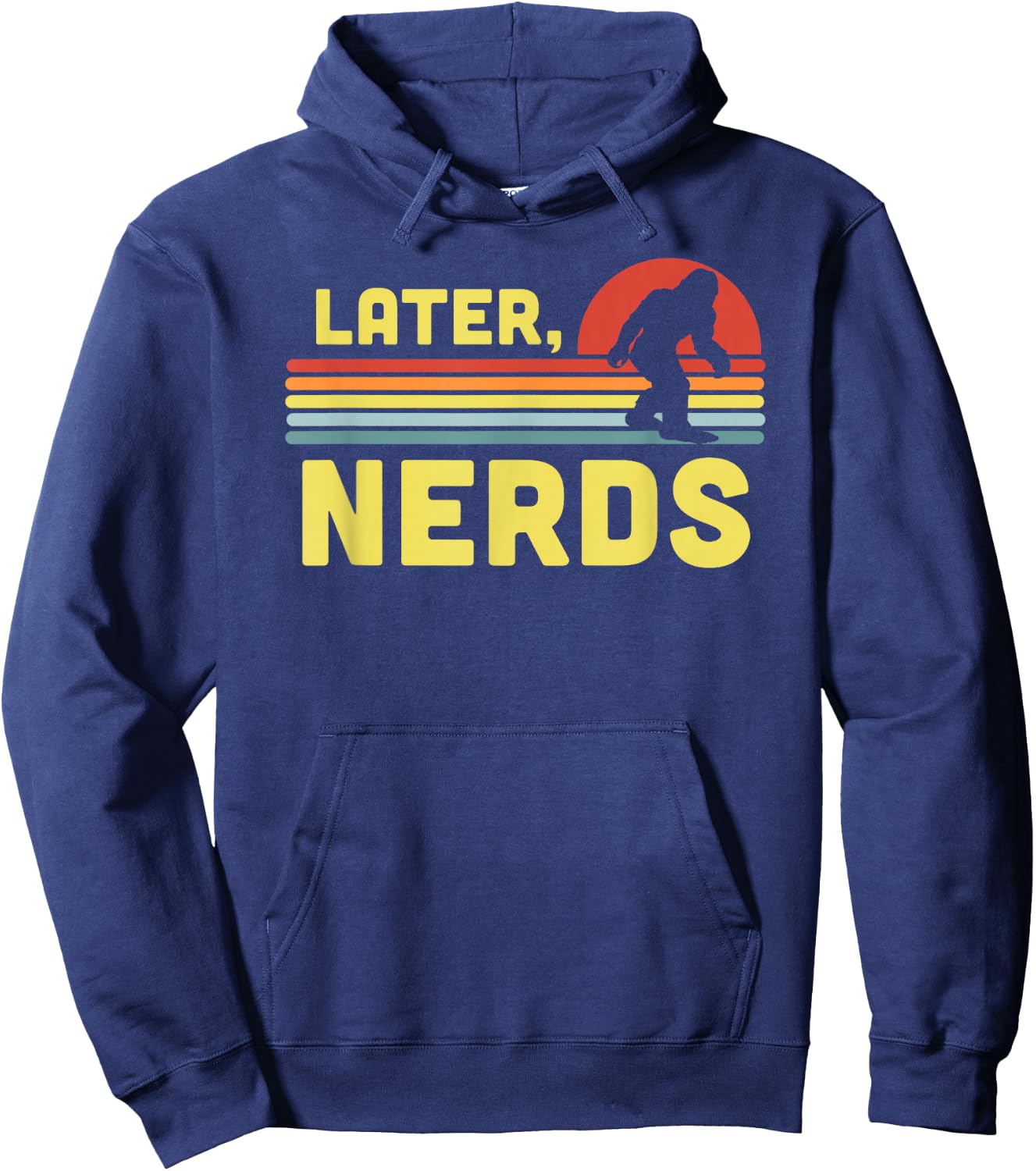 Later, Nerds Funny Bigfoot Retro Rainbow Sunset Sasquatch Hoodie - Hoodie | Navy