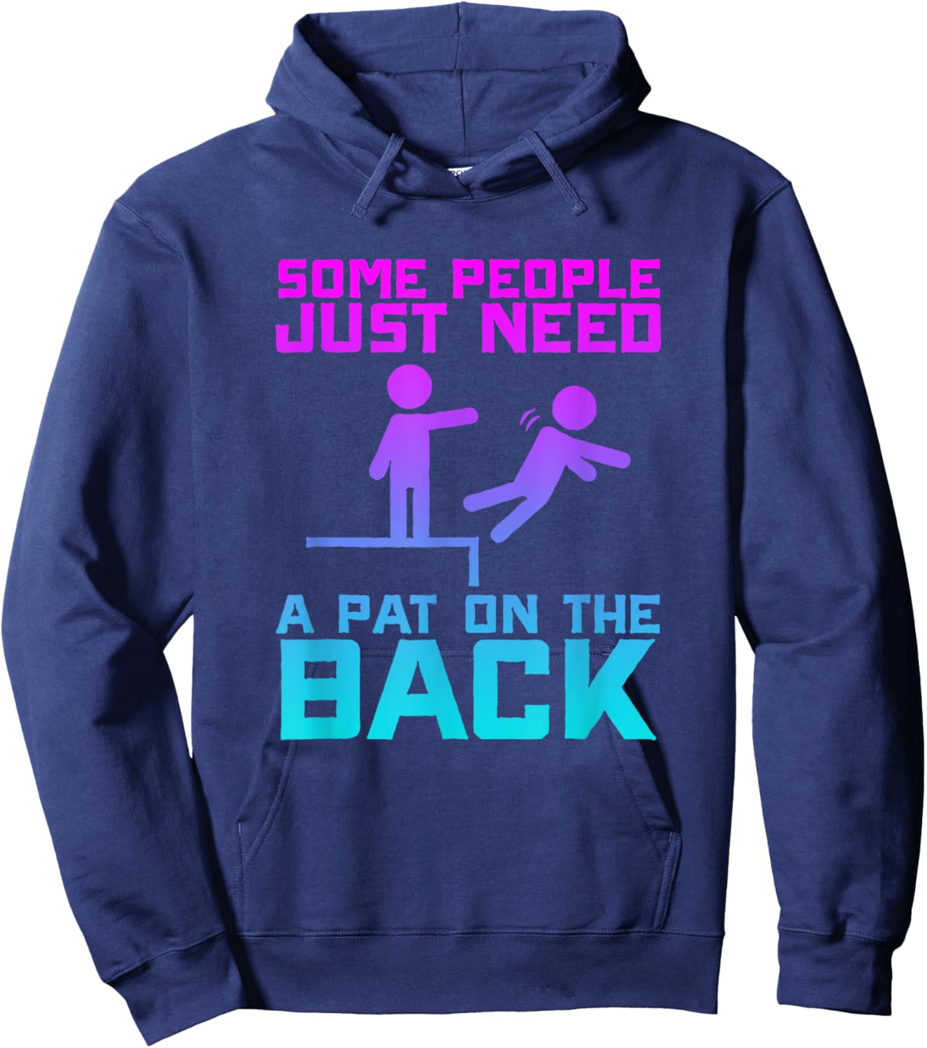 Some People Need A Pat On The Back Funny Sarcasm Quote Hoodie - Hoodie | Navy