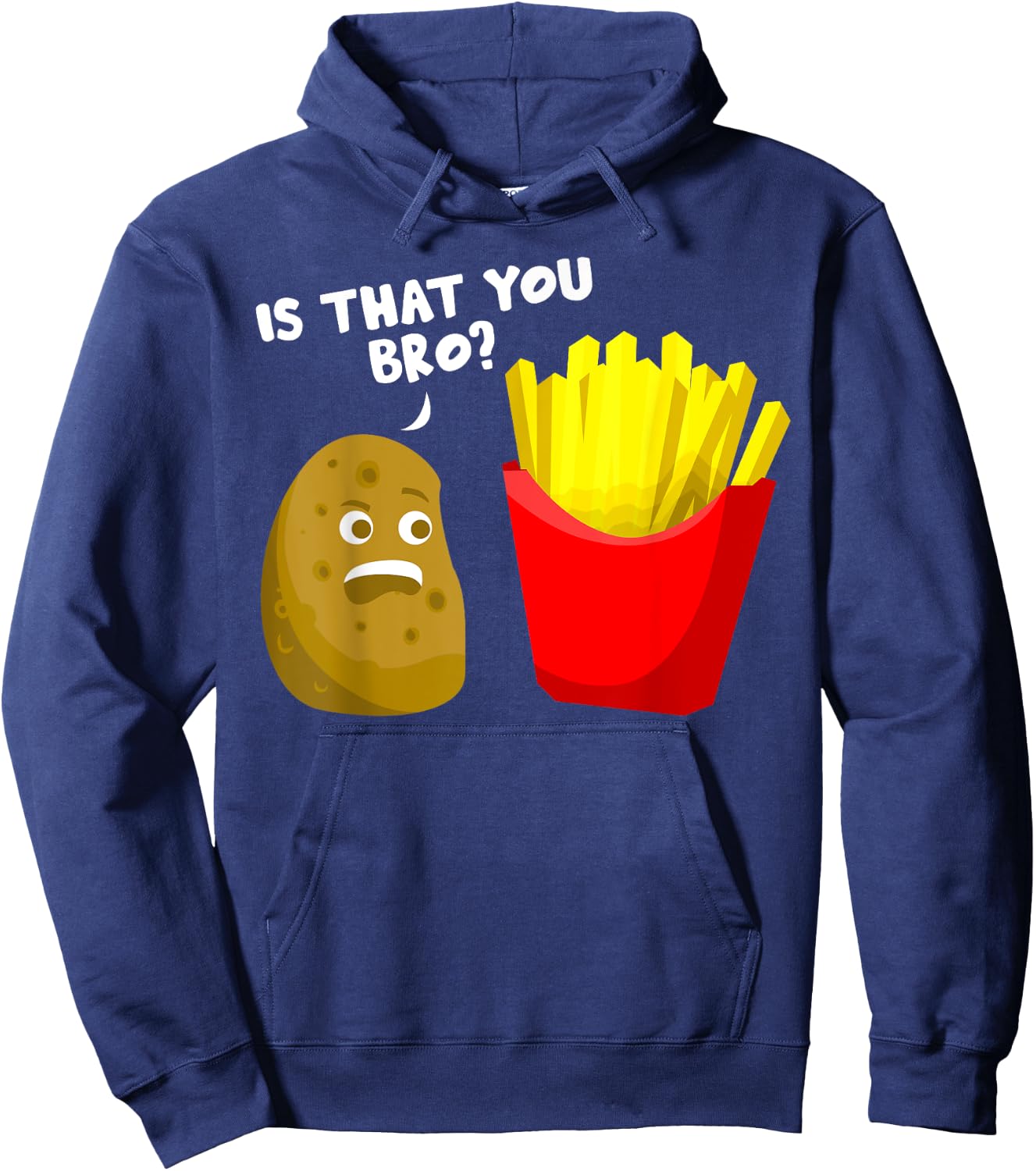 Is That You Bro Potato Gift French Fries Funny French Fry Hoodie - Hoodie | Navy