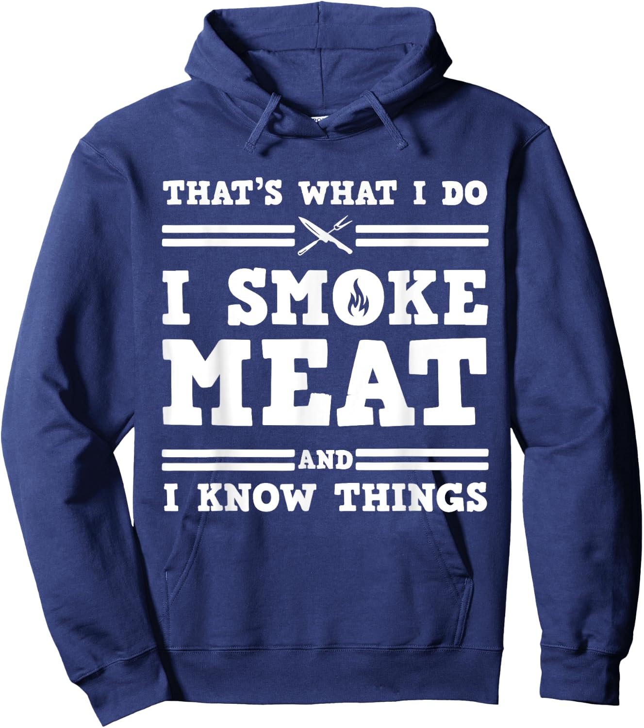That's What I Do I Smoke Meat And I Know Things Hoodie - Hoodie | Navy