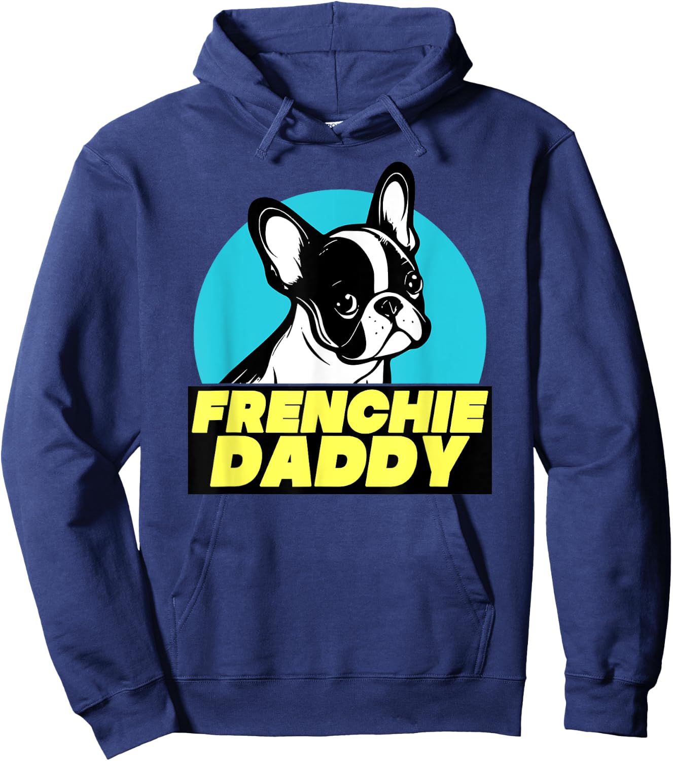 Frenchie Daddy - French Bulldog Dad Full Color Men Women Hoodie - Hoodie | Navy