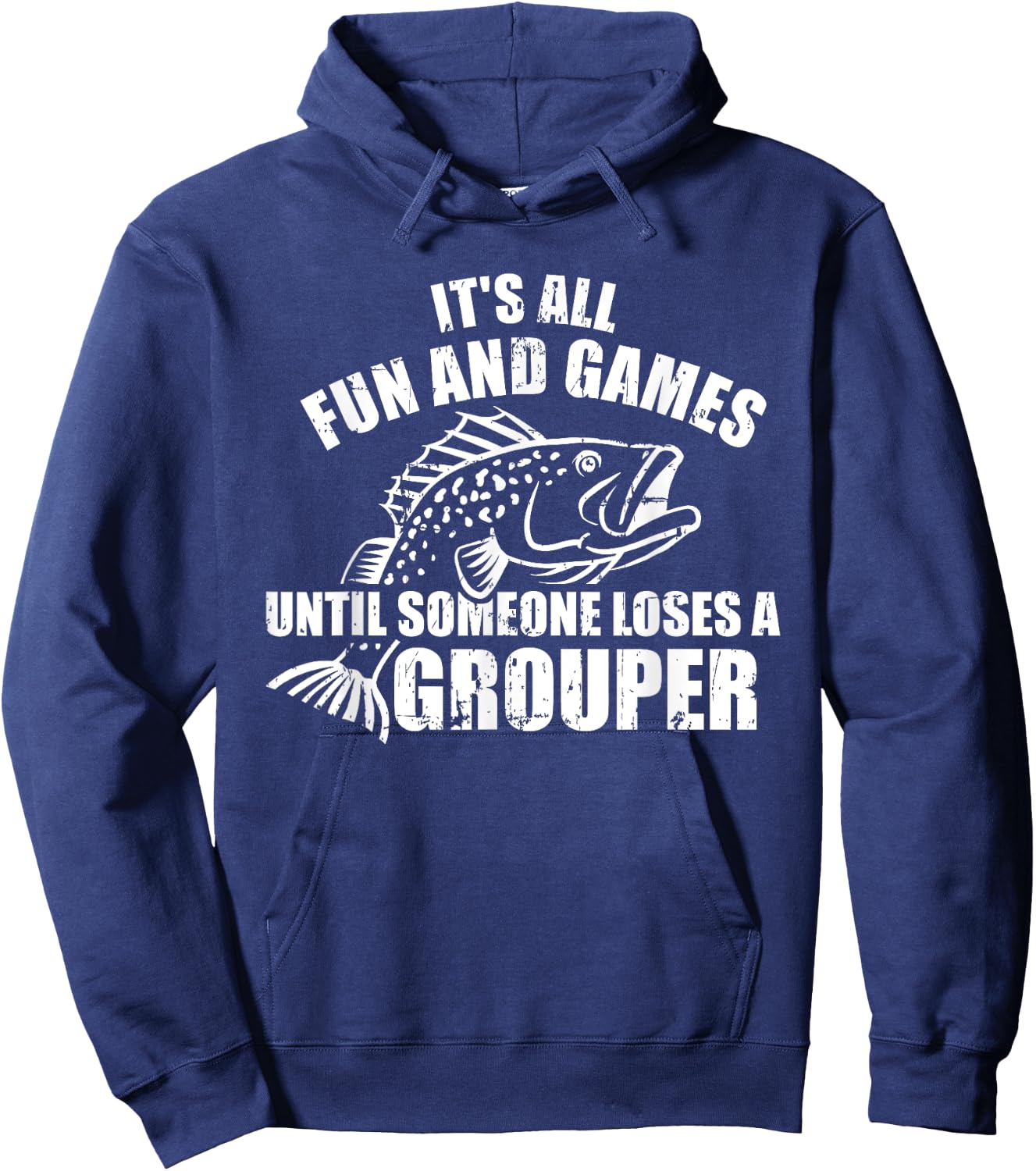Fishing It's all fun and games until someone loses a grouper Hoodie - Hoodie | Navy