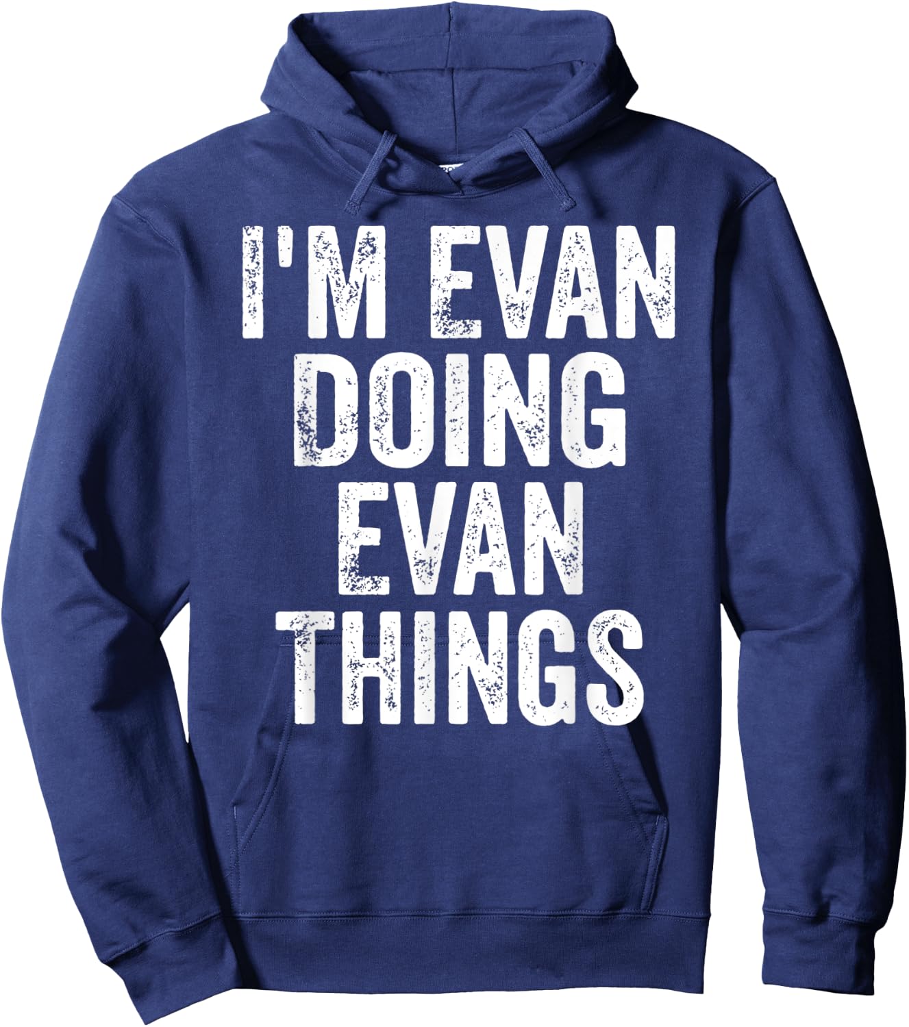 I'm Evan Doing Evan Things Shirt Personalized First Name Hoodie - Hoodie | Navy
