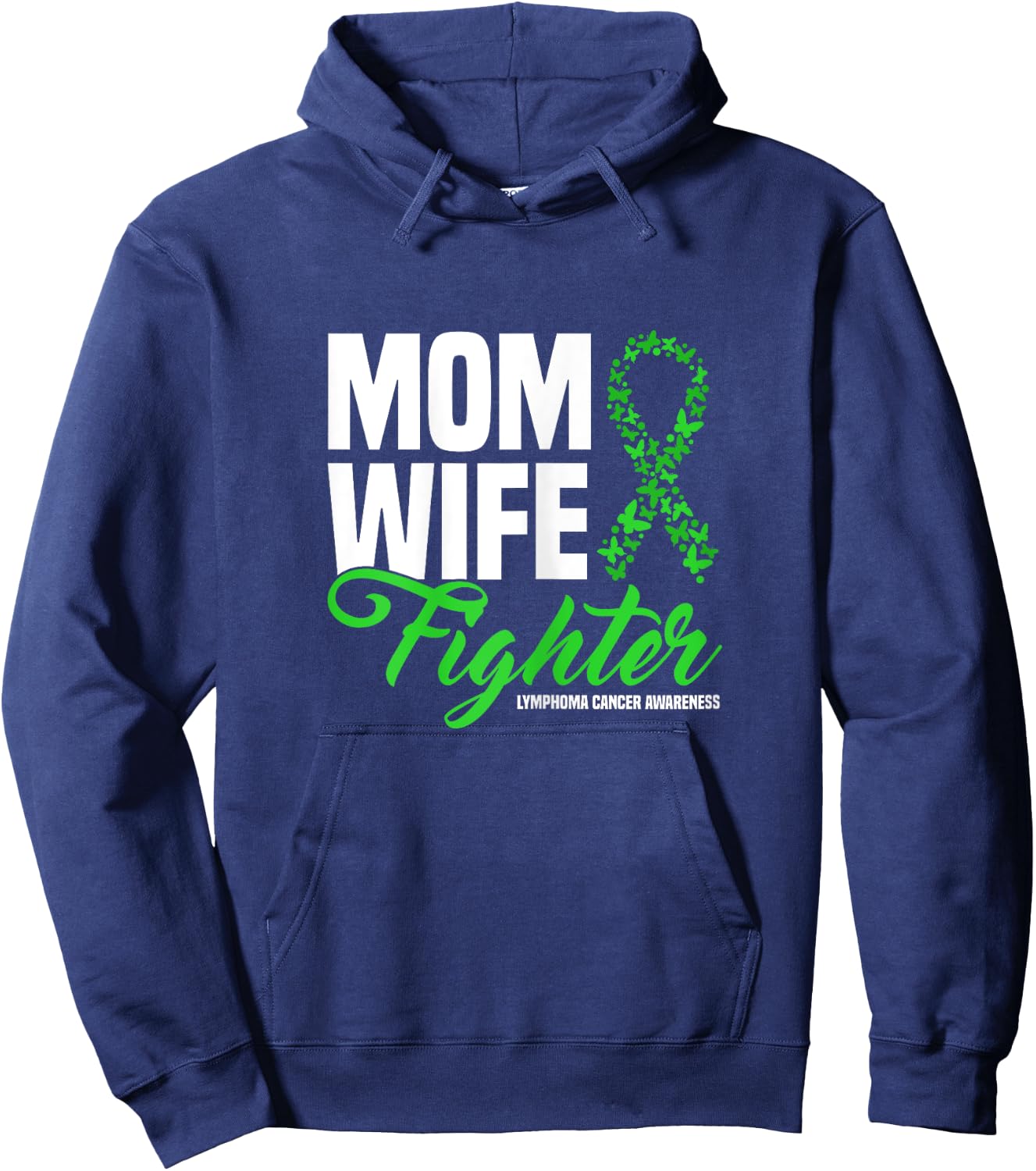 Mom Wife Fighter Green Ribbon Lymphoma Cancer Awareness Hoodie - Hoodie | Navy