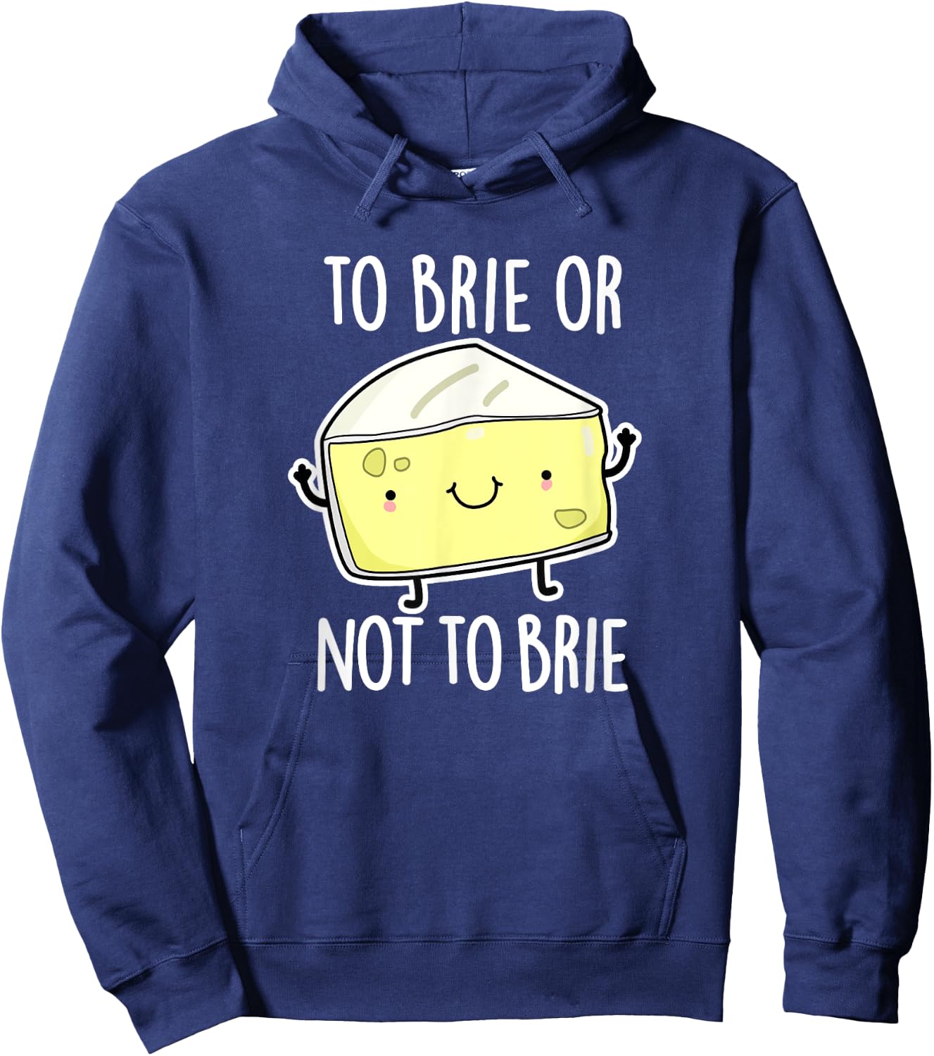 To Brie Or Not To Brie Funny Cheese Pun Gift Hoodie - Hoodie | Navy