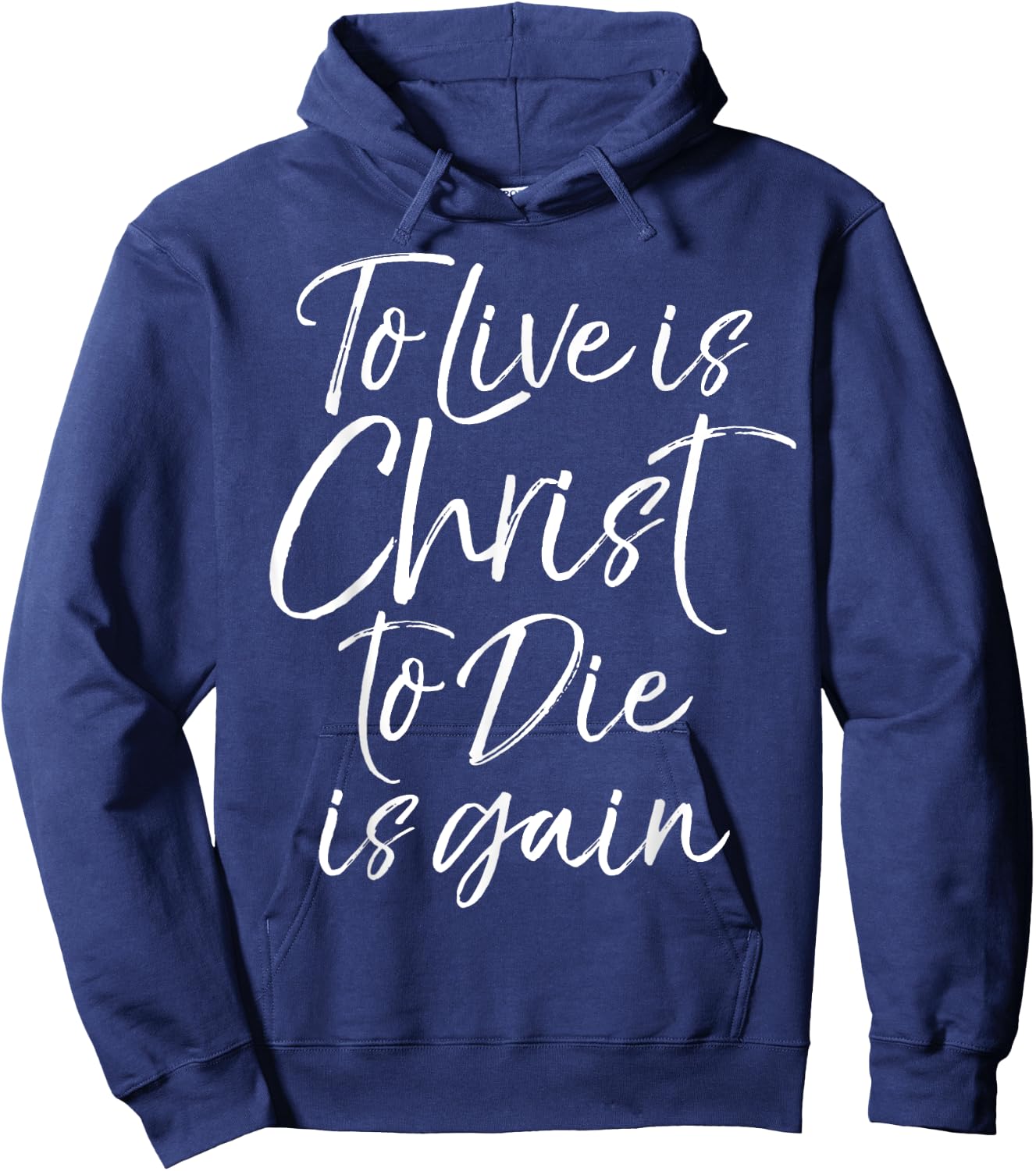 Jesus Bible Verse Quote To Live is Christ to Die is Gain Hoodie - Hoodie | Navy