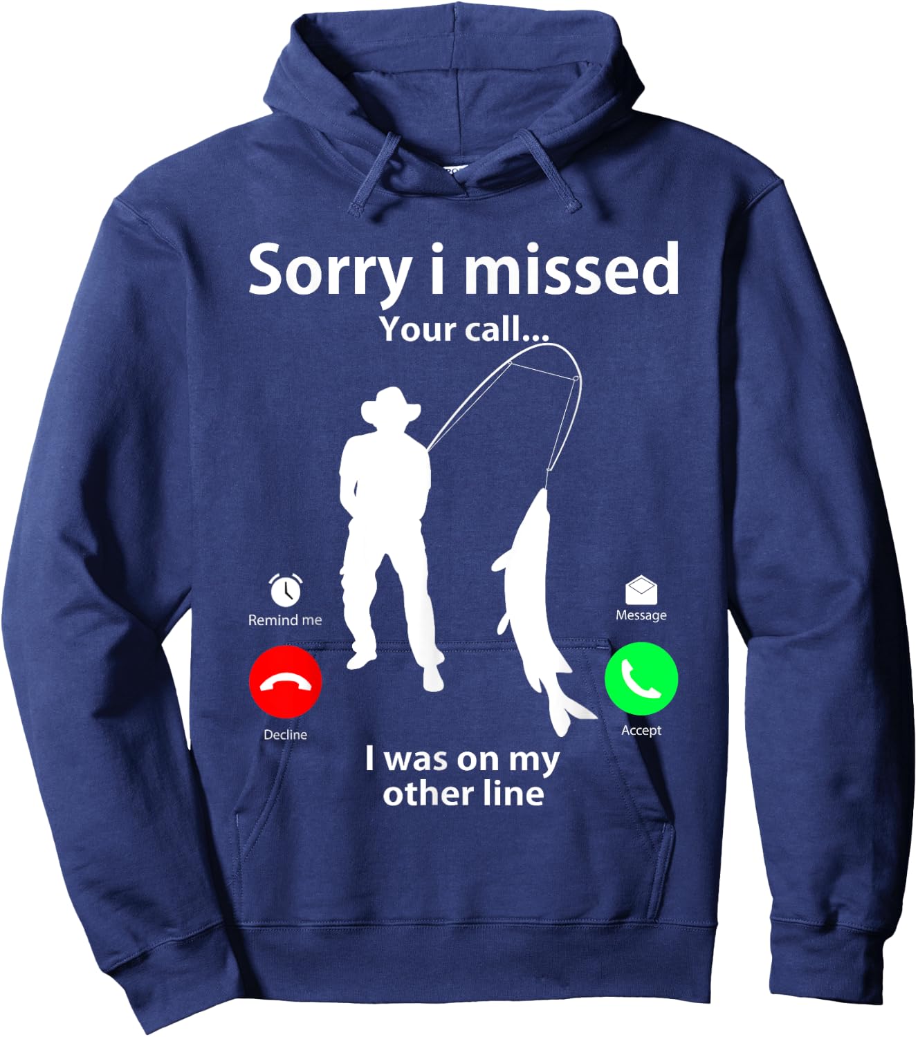 Sorry I Missed Your Call Was On Other Line Men Women Fishing Hoodie - Hoodie | Navy