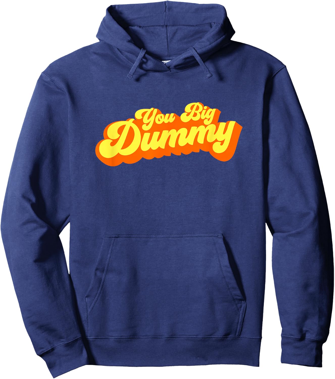 You Big Dummy Hoodie - Hoodie | Navy
