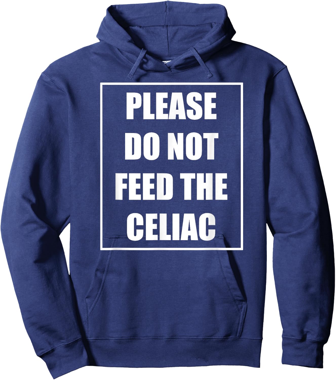 Celiac Disease Funny Please Do Not Feed The Celiac Hoodie - Hoodie | Navy