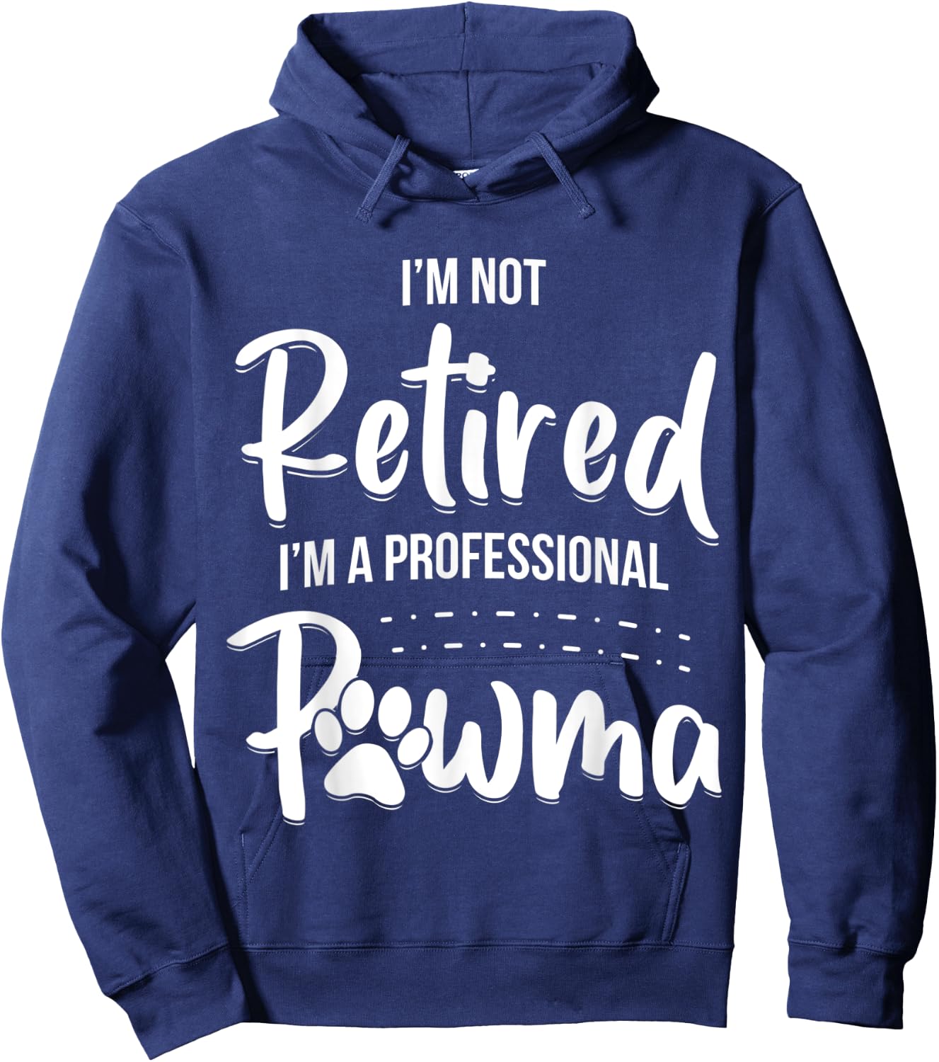 Dog Grandma Shirt I'm Not Retired I'm A Professional Pawma Men Women Kids Hoodie - Hoodie | Navy