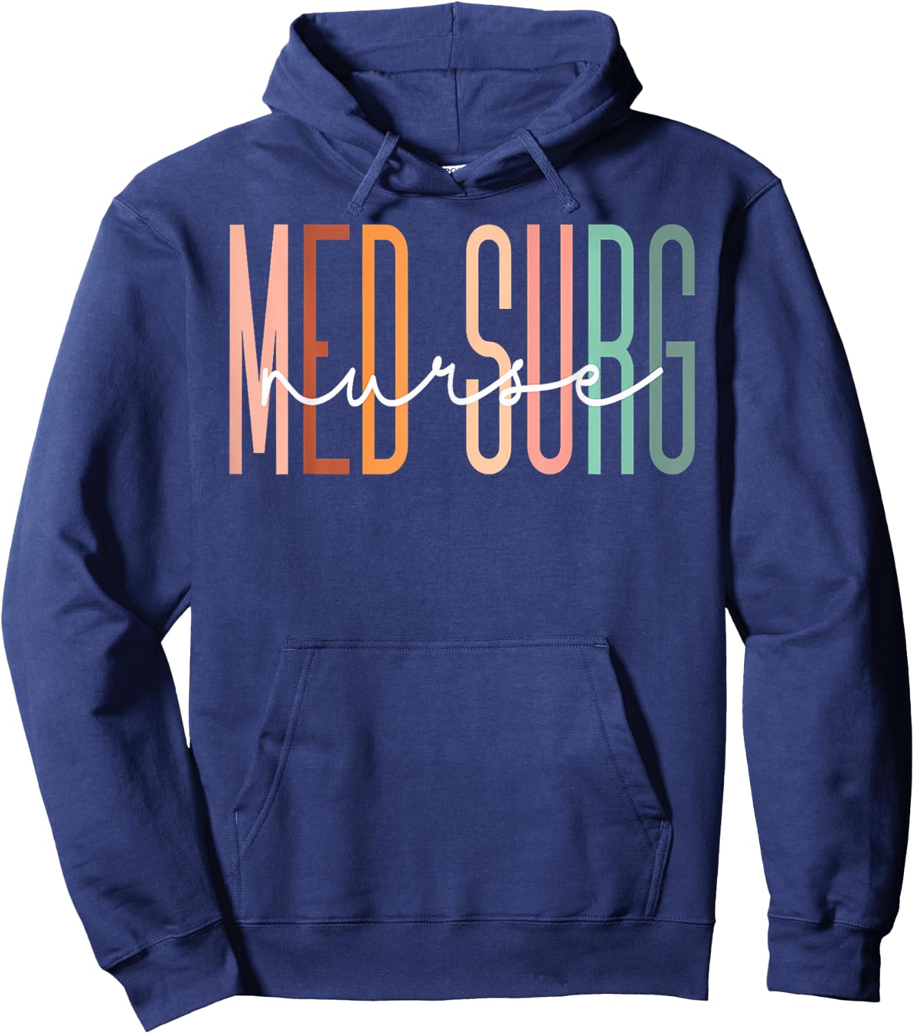 Med Surg Nurse Medical Surgical Nursing Appreciation Hoodie - Hoodie | Navy