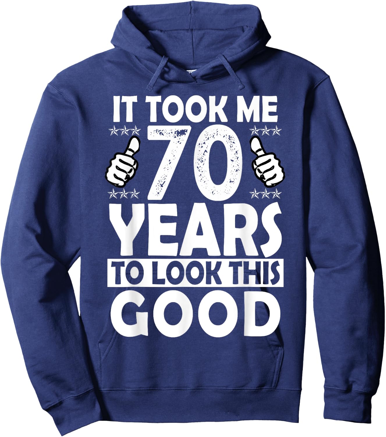 It Took me 70 Years to Look This Good Funny 70 Years Old Hoodie - Hoodie | Navy