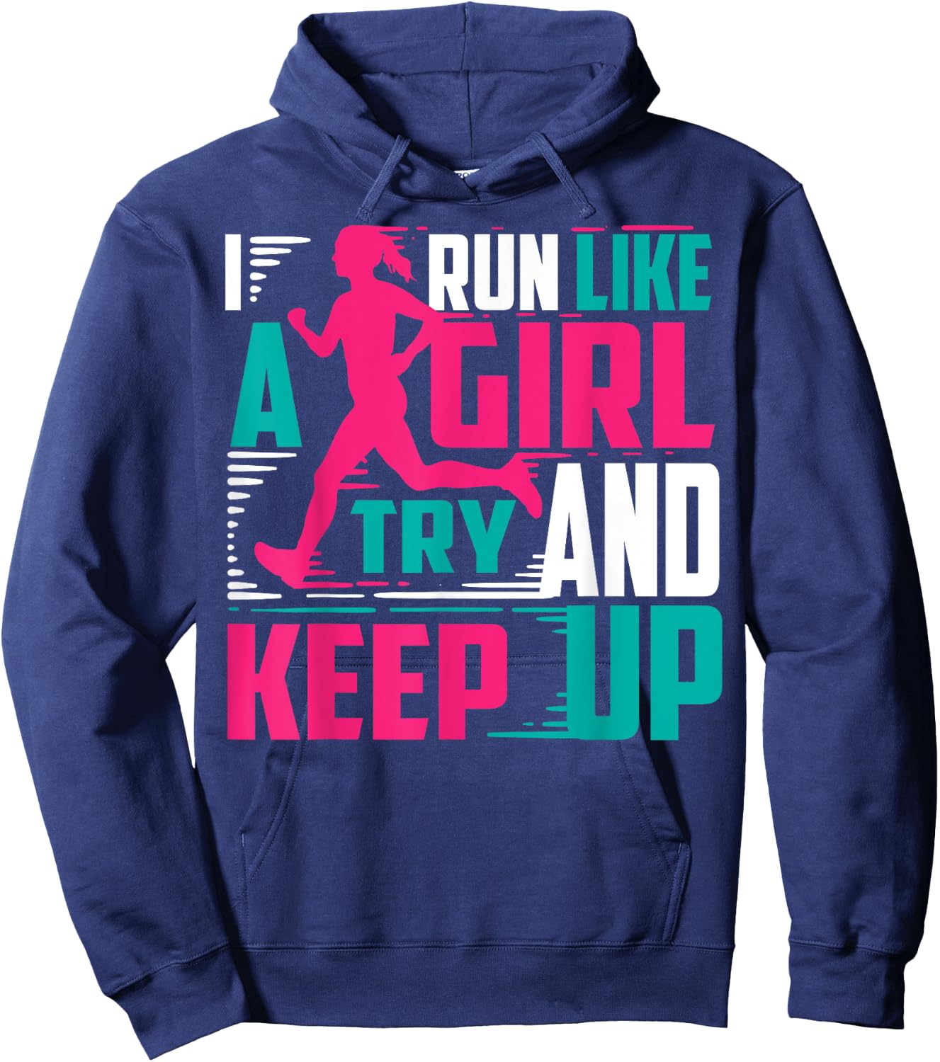 I Run Like Girl Try And Keep Up For Cool Girls Hoodie - Hoodie | Navy