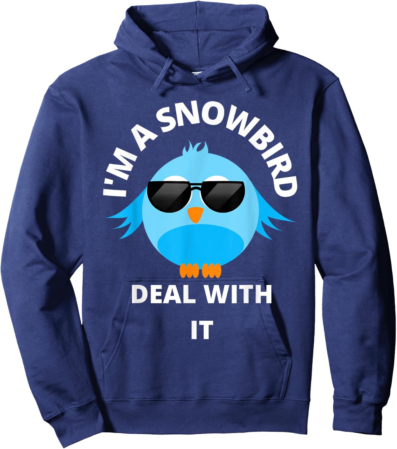 I'm a Snowbird Deal With It Cute Bird Funny Saying. Hoodie - Hoodie | Navy