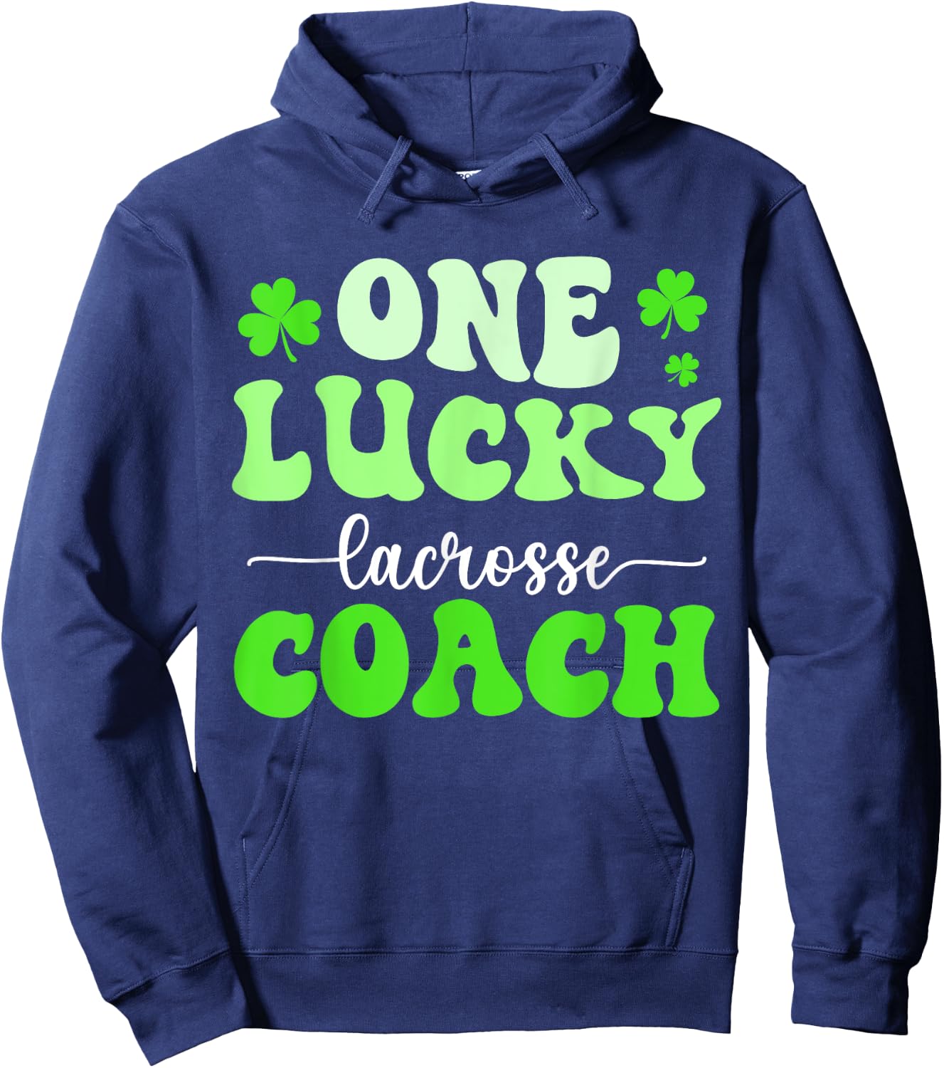 One Lucky Lacrosse Coach St Patricks Day Shamrock Hoodie - Hoodie | Navy