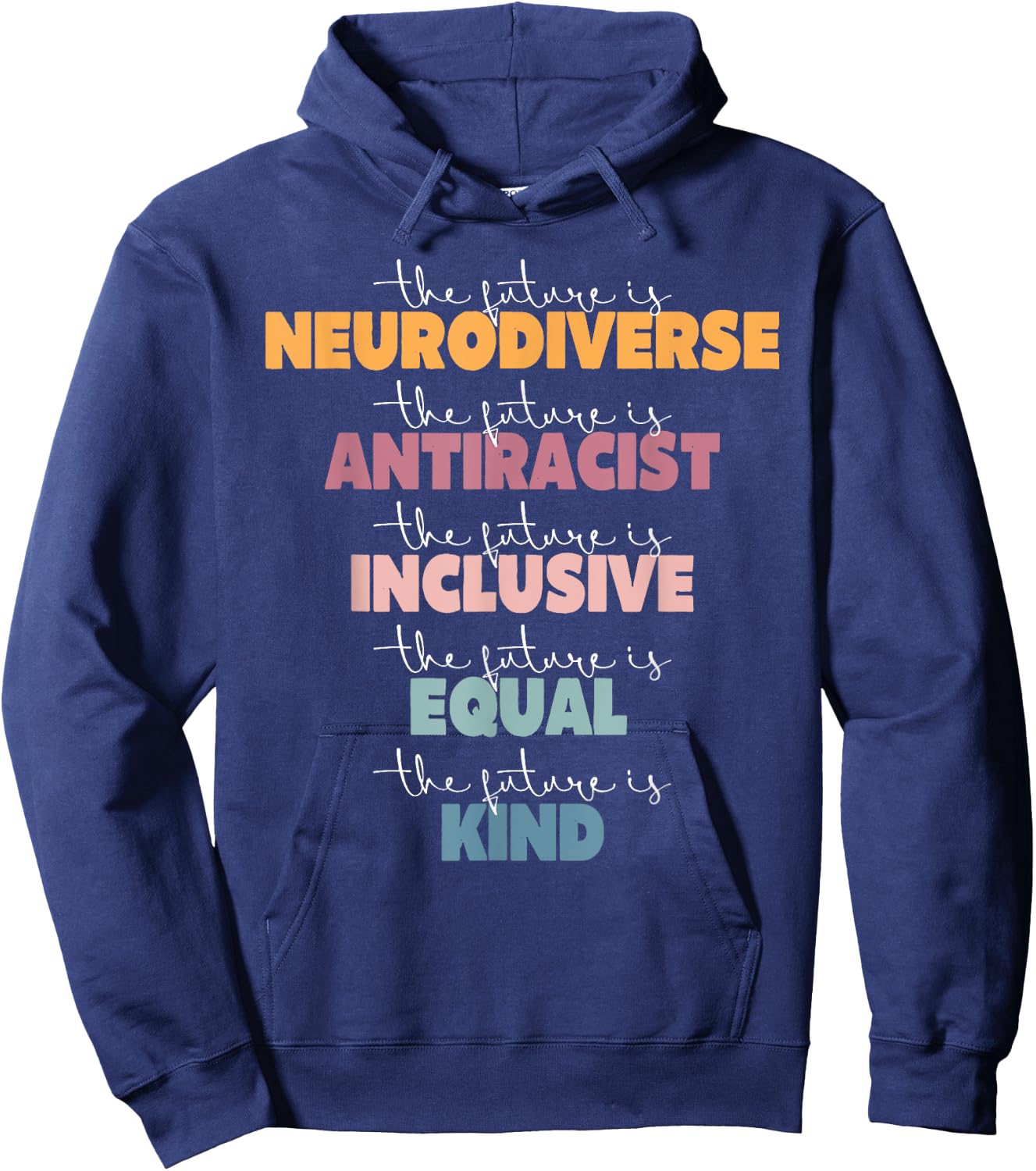 The Future Is Neurodiverse Antiracist Inclusive Equal Kind A Hoodie - Hoodie | Navy