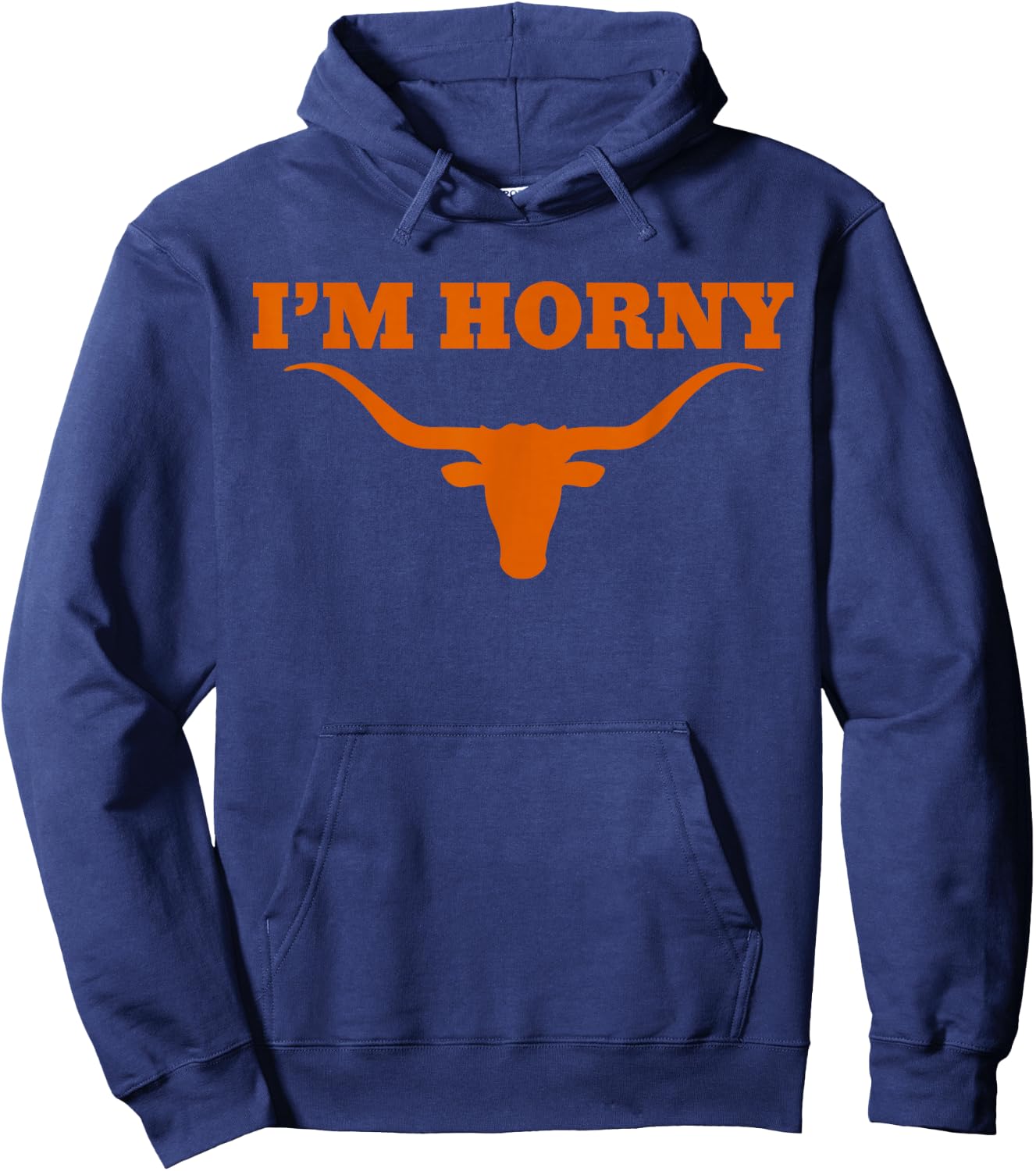 I’m Horny Texas Funny Hoodie - Hoodie | Navy