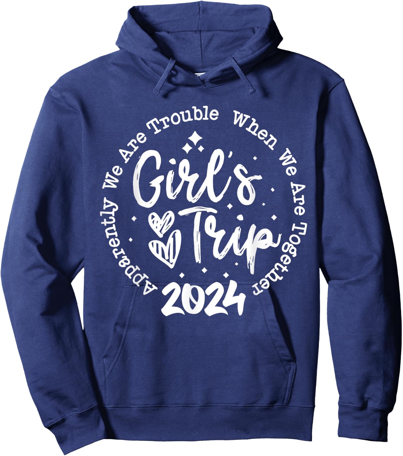 Girls trip 2024 apparently are trouble when we are together Hoodie - Hoodie | Navy