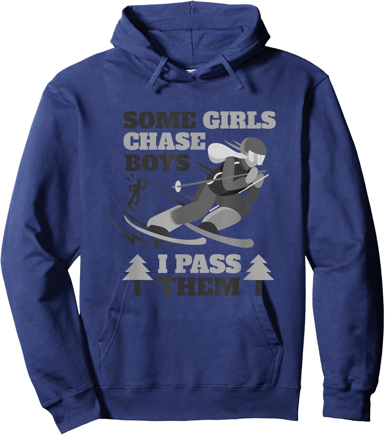 Some Girls Chase Boys I Pass Them | Funny Ski Racing Skier Hoodie - Hoodie | Navy