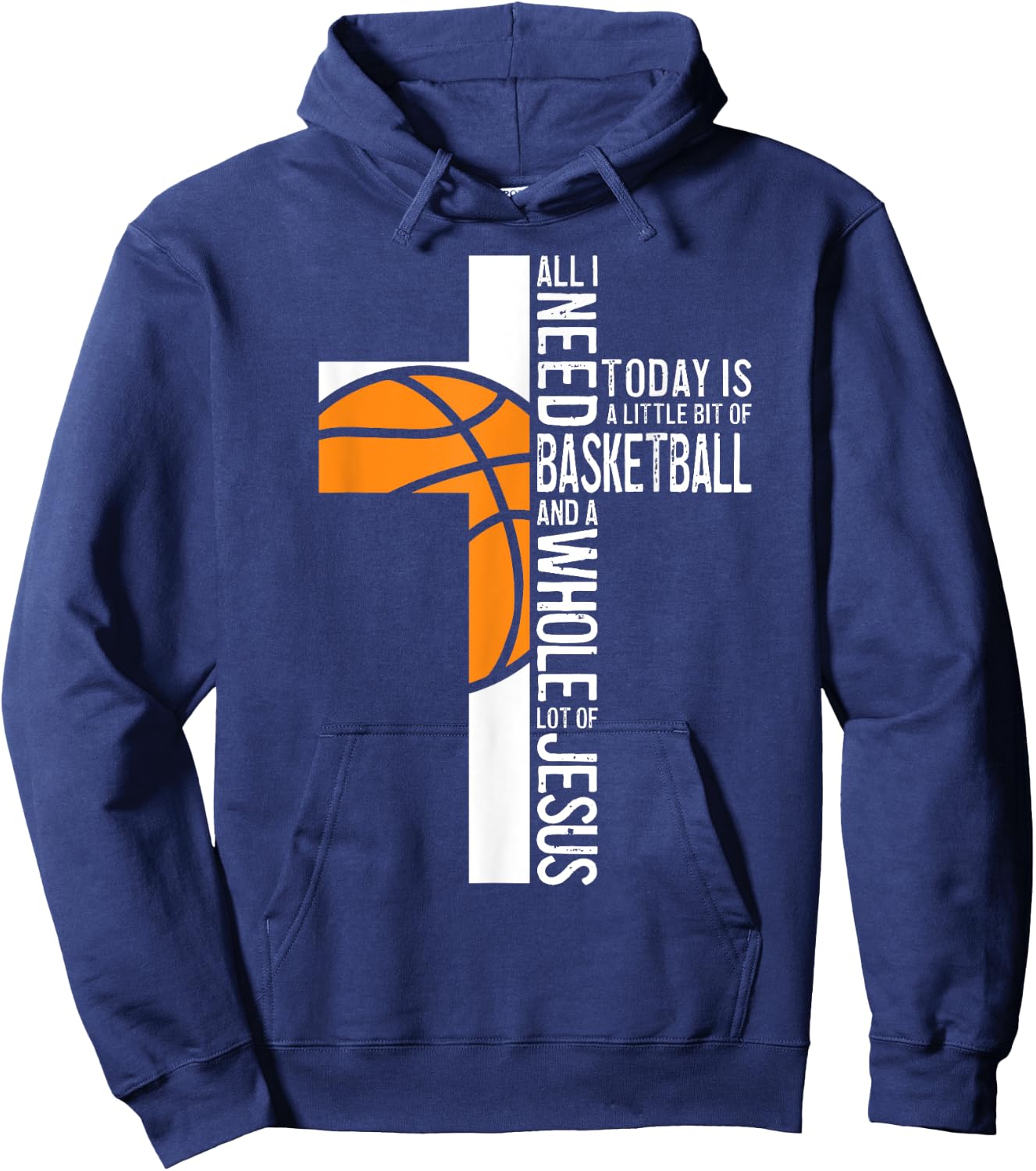 Basketball All I Need Is Basketball And Jesus Christian Hoodie - Hoodie | Navy