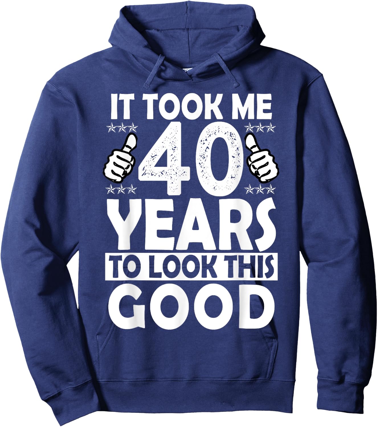 It Took me 40 Years to Look This Good Funny 40 Years Old Hoodie - Hoodie | Navy