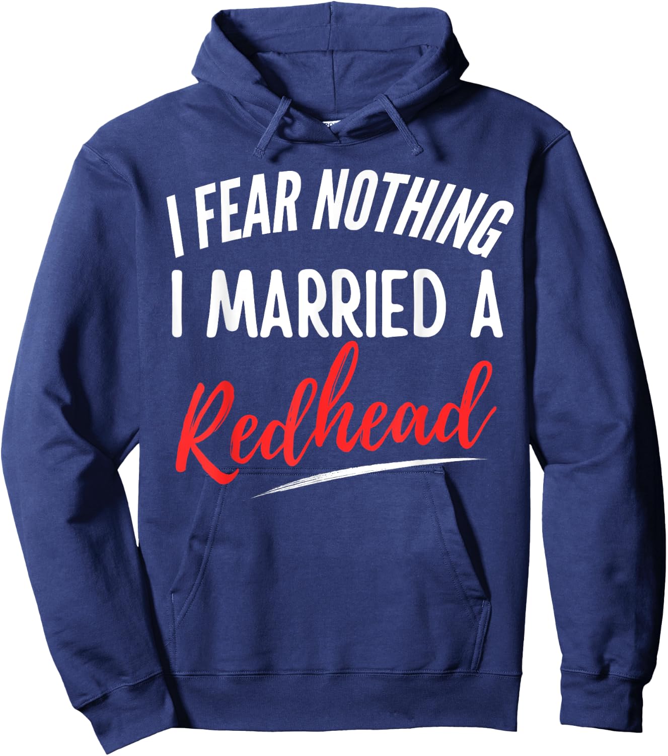 I Fear Nothing I Married A Redhead Funny Husband Hoodie - Hoodie | Navy