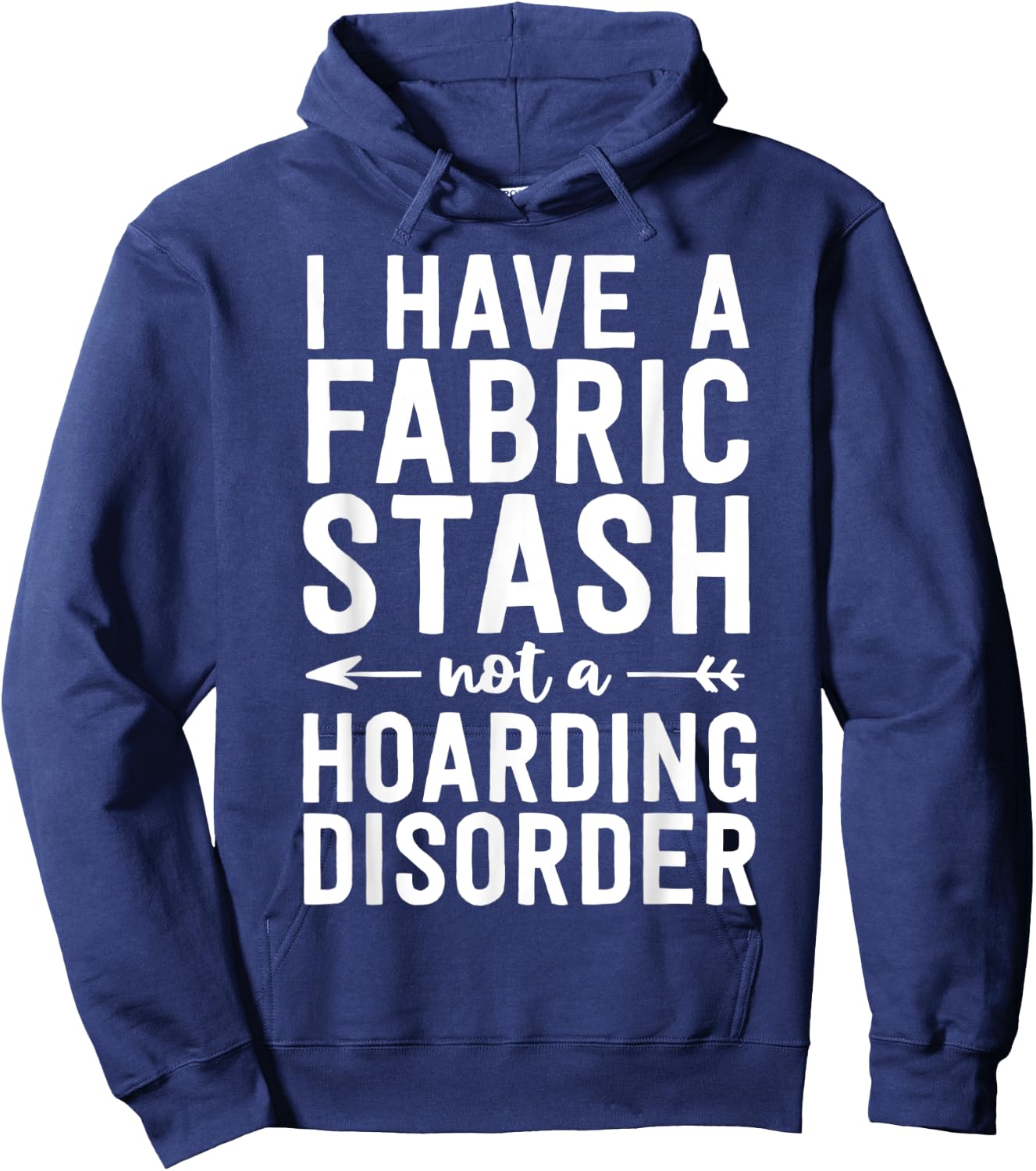Funny Sewing Shirt Fabric Stash Hoarding Disorder Quilting Hoodie - Hoodie | Navy