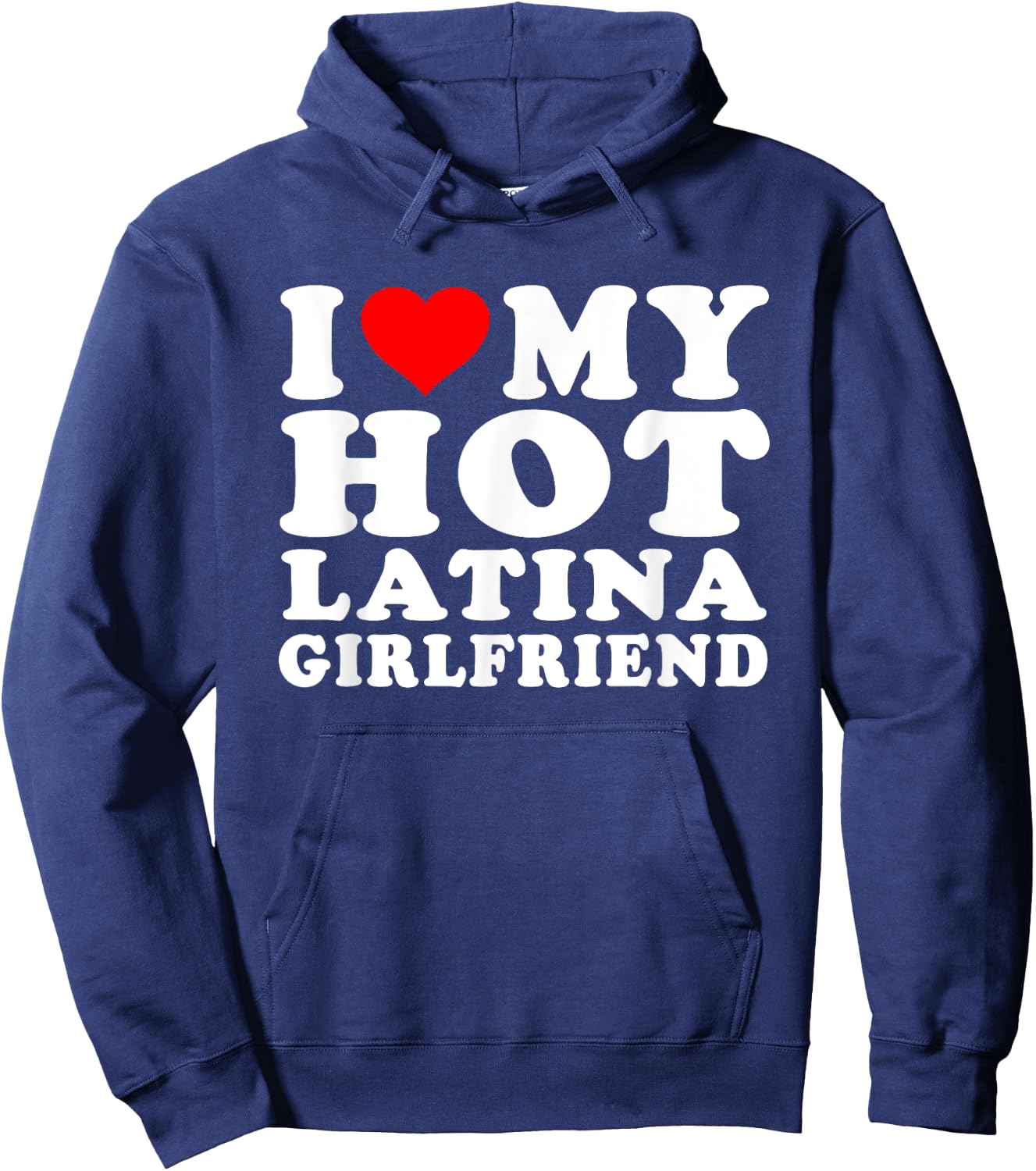 I Love I Heart My Hot Latina Girlfriend Heartful Latina GF Hoodie - Hoodie | Navy