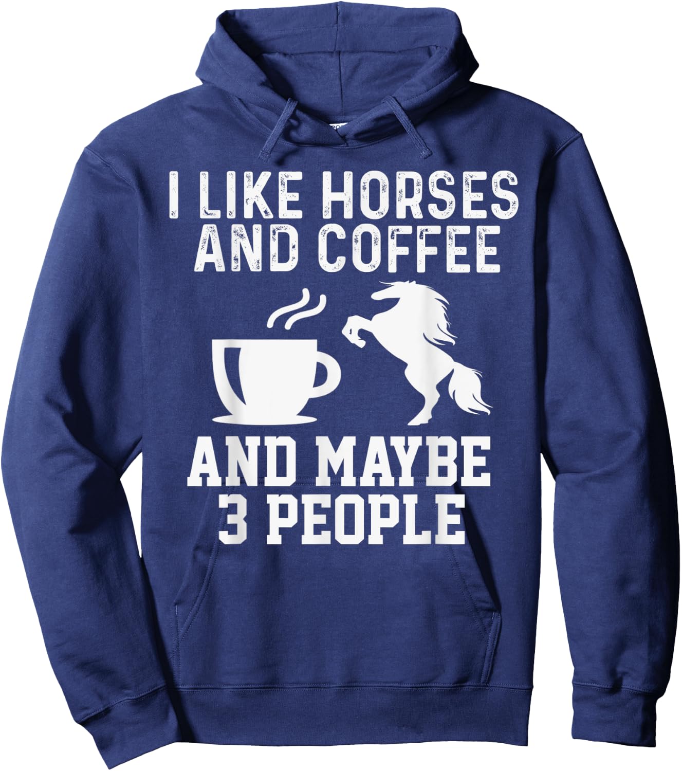 I Like Horses and Coffee And Maybe 3 People Funny Gift Hoodie - Hoodie | Navy