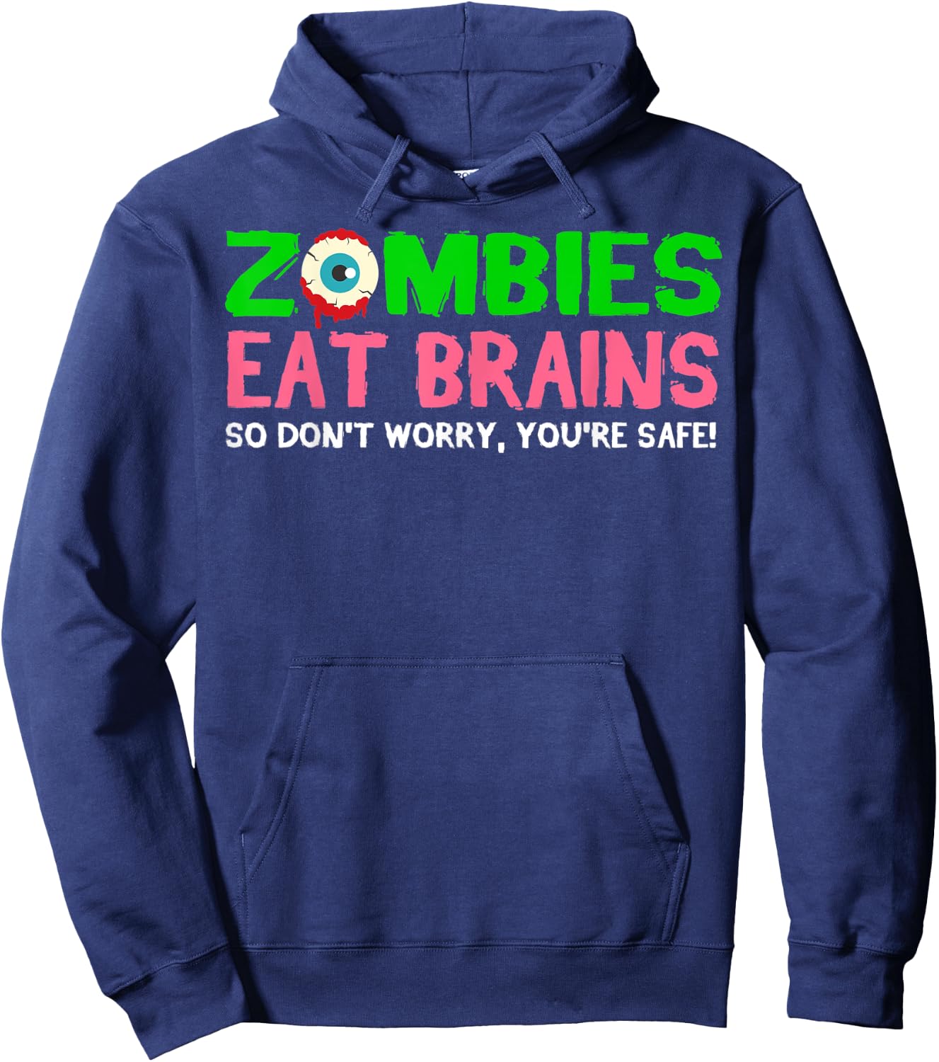 Zombies Eat Brains Don't Worry You're Safe Funny Halloween Hoodie - Hoodie | Navy