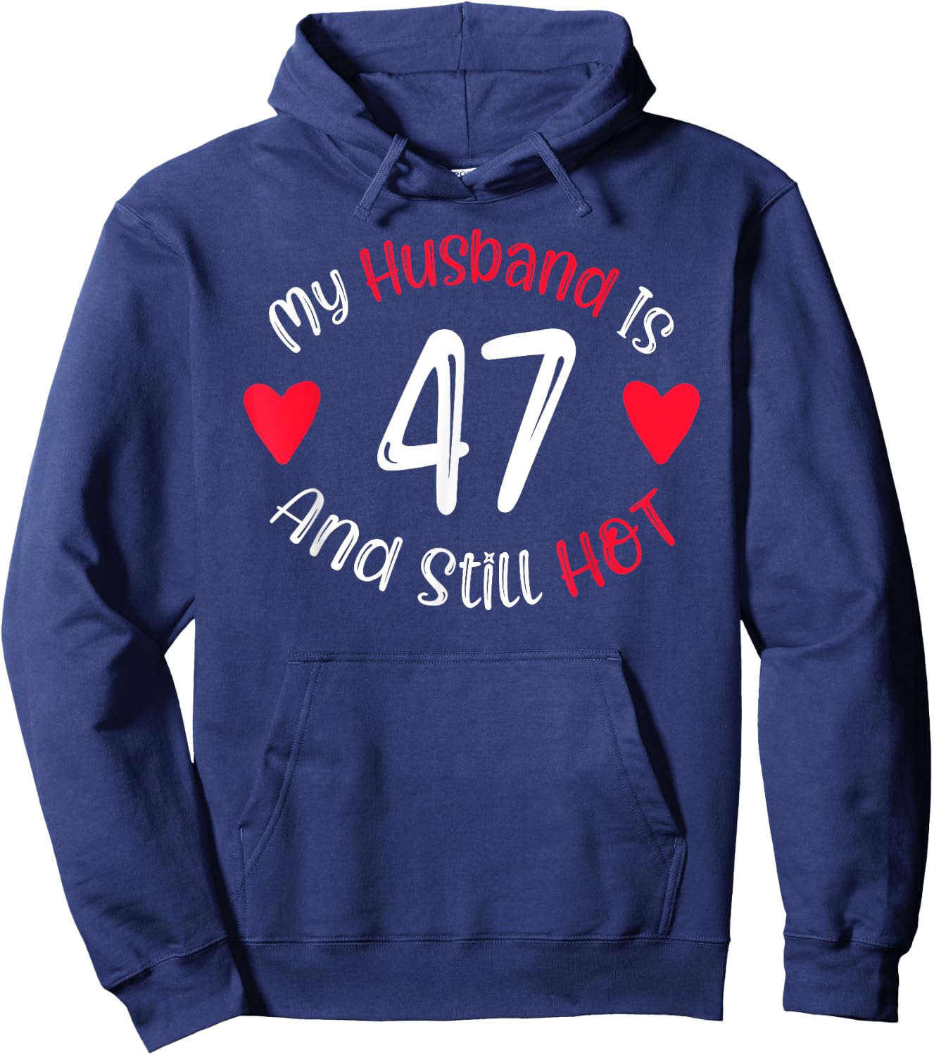 Women's My Husband is 47 and Still Hot Funny 47th Birthday G Hoodie - Hoodie | Navy