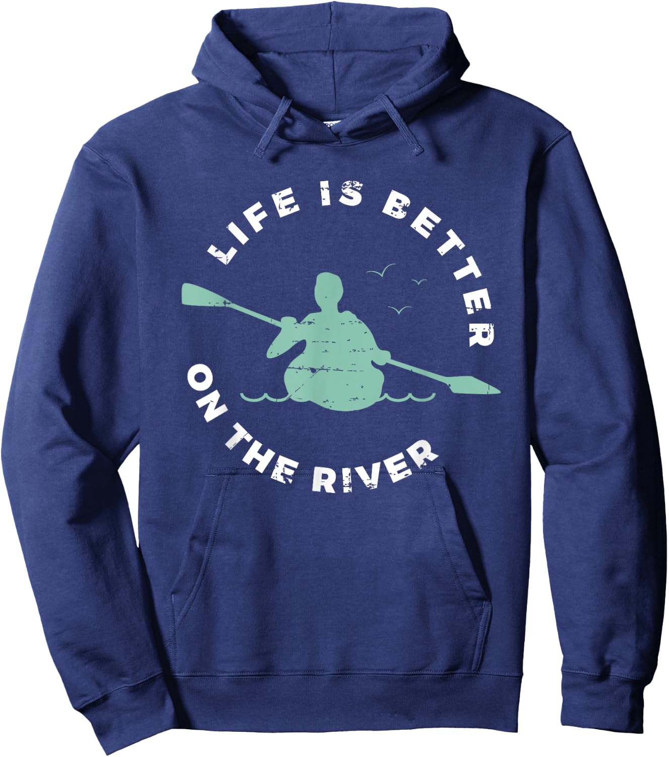 Life Is Better On The River Kayaking Canoe Boating Kayak Hoodie - Hoodie | Navy
