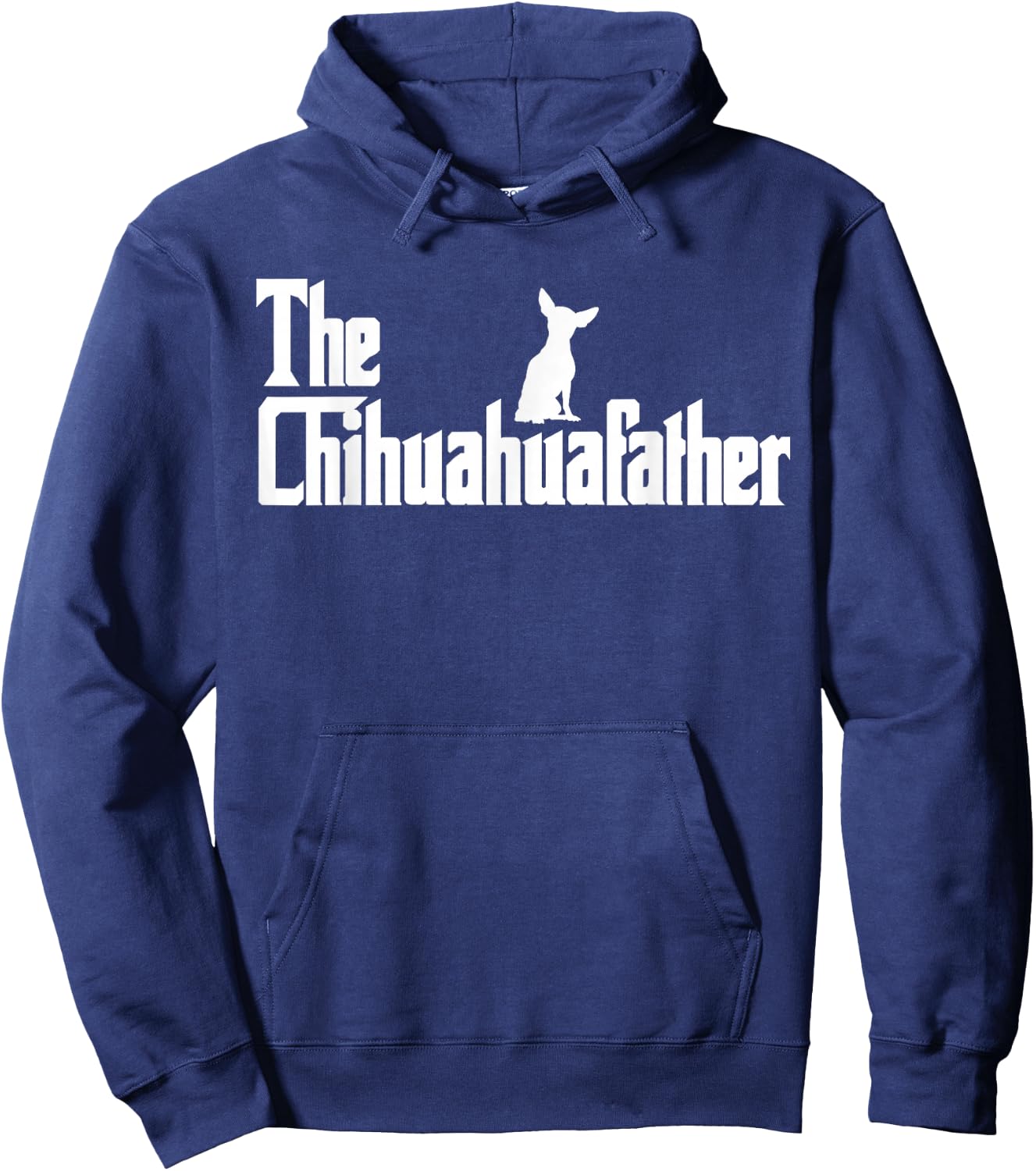The Chihuahua Father Funny Chihuahua Dad, Gifts for Dog Lovers Hoodie - Hoodie | Navy