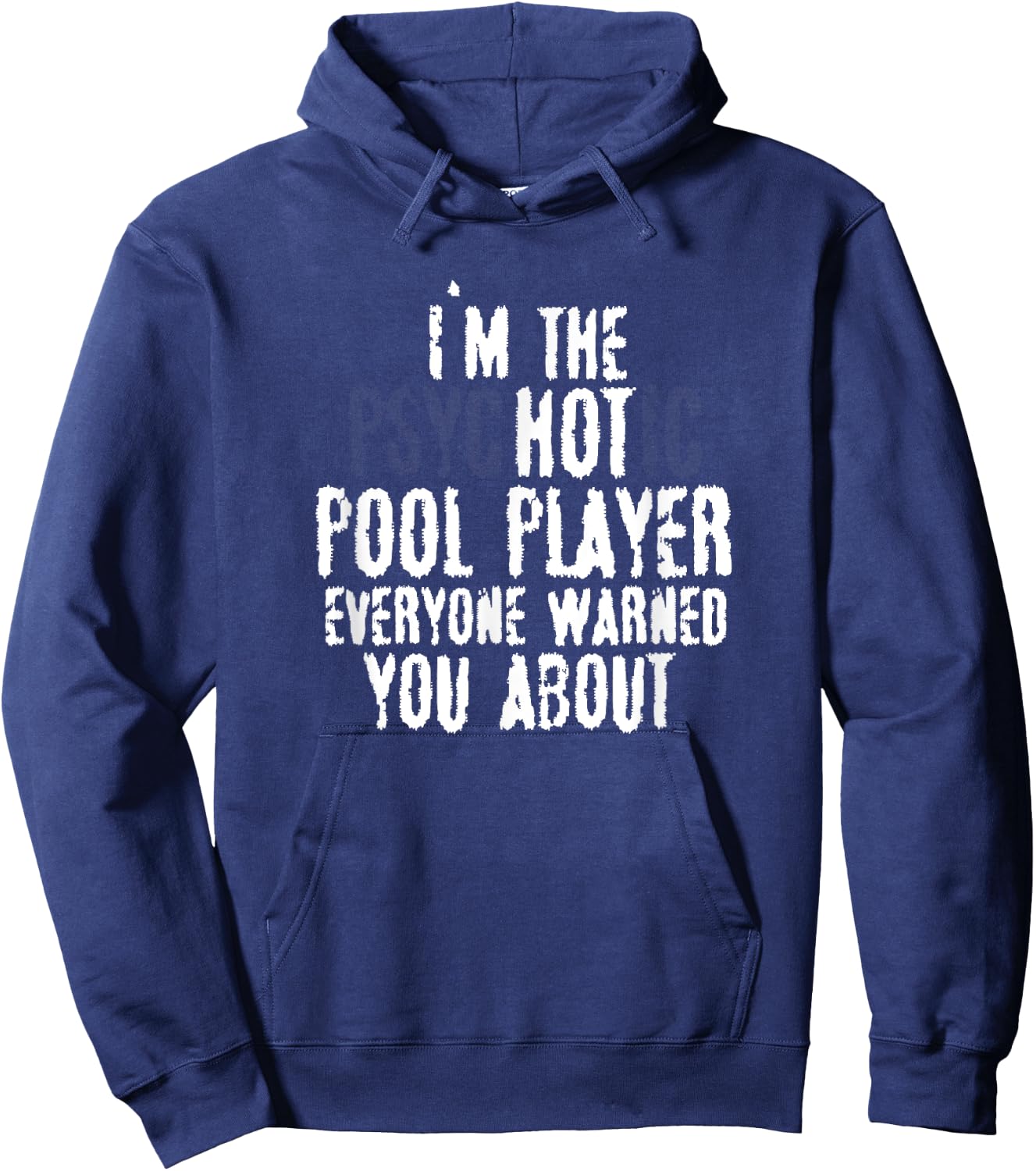 I'm the Psychotic Hot pool player – 8-ball pool, Billiards Hoodie - Hoodie | Navy