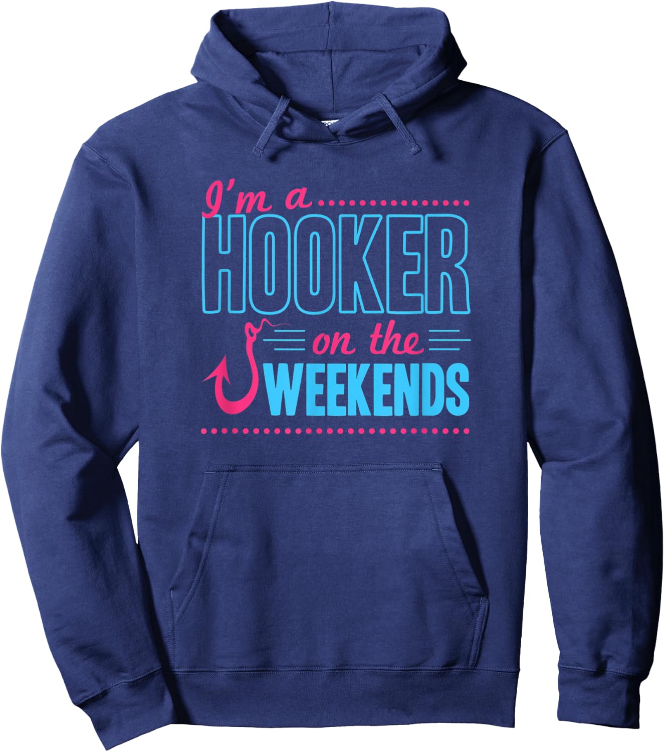 I'm A Hooker On The Weekends Funny Bass Fishing Dad Joke Pun Hoodie - Hoodie | Navy