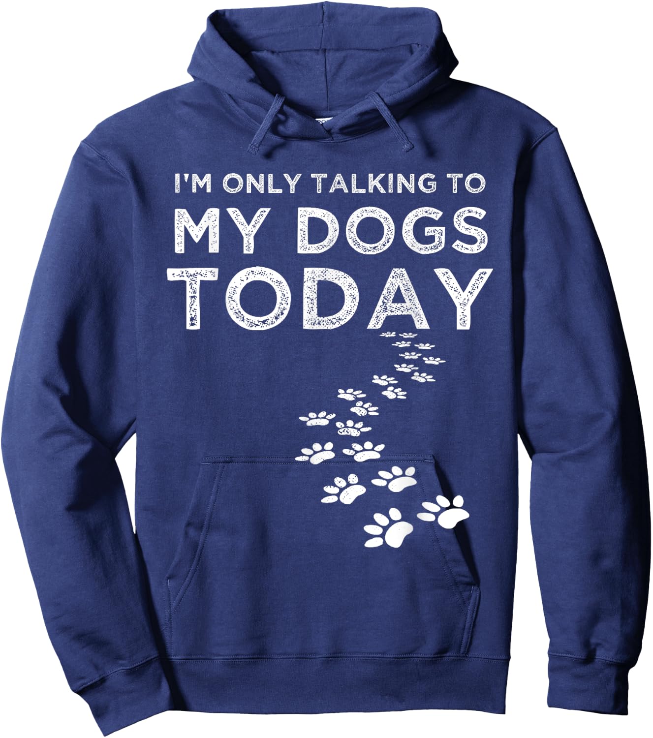 I'm Only Talking To My Dogs Today Funny Dog Lover Gifts Women Hoodie - Hoodie | Navy