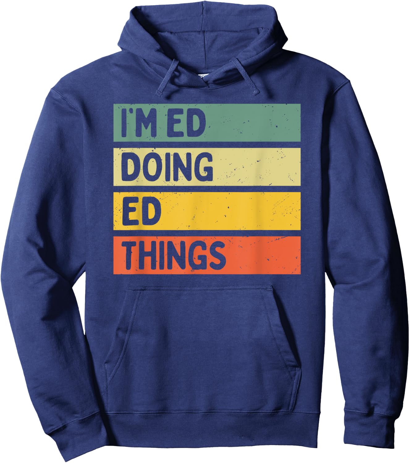 I'm Ed Doing Ed Things Funny Personalized Quote Hoodie - Hoodie | Navy