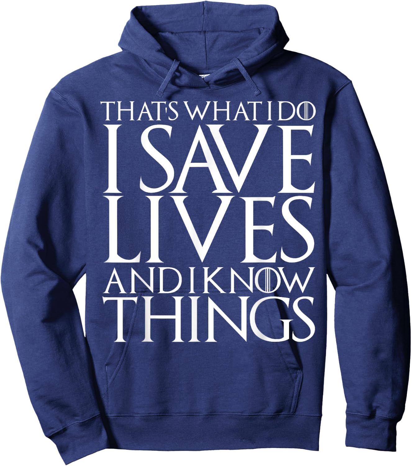 That's What I Do I Save Lives And I Know Things Doctors Gift Hoodie - Hoodie | Navy