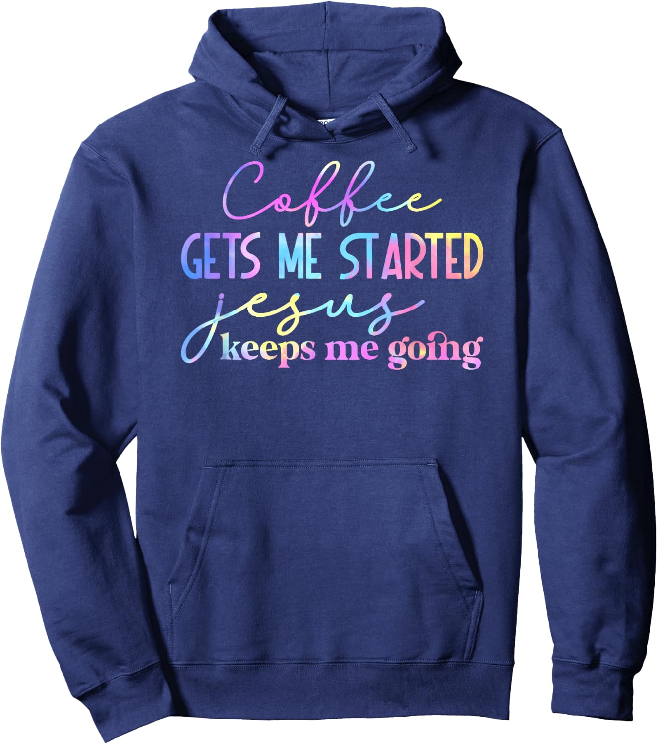 Tie Dye Coffee gets me started jesus keeps me going 01 Hoodie - Hoodie | Navy